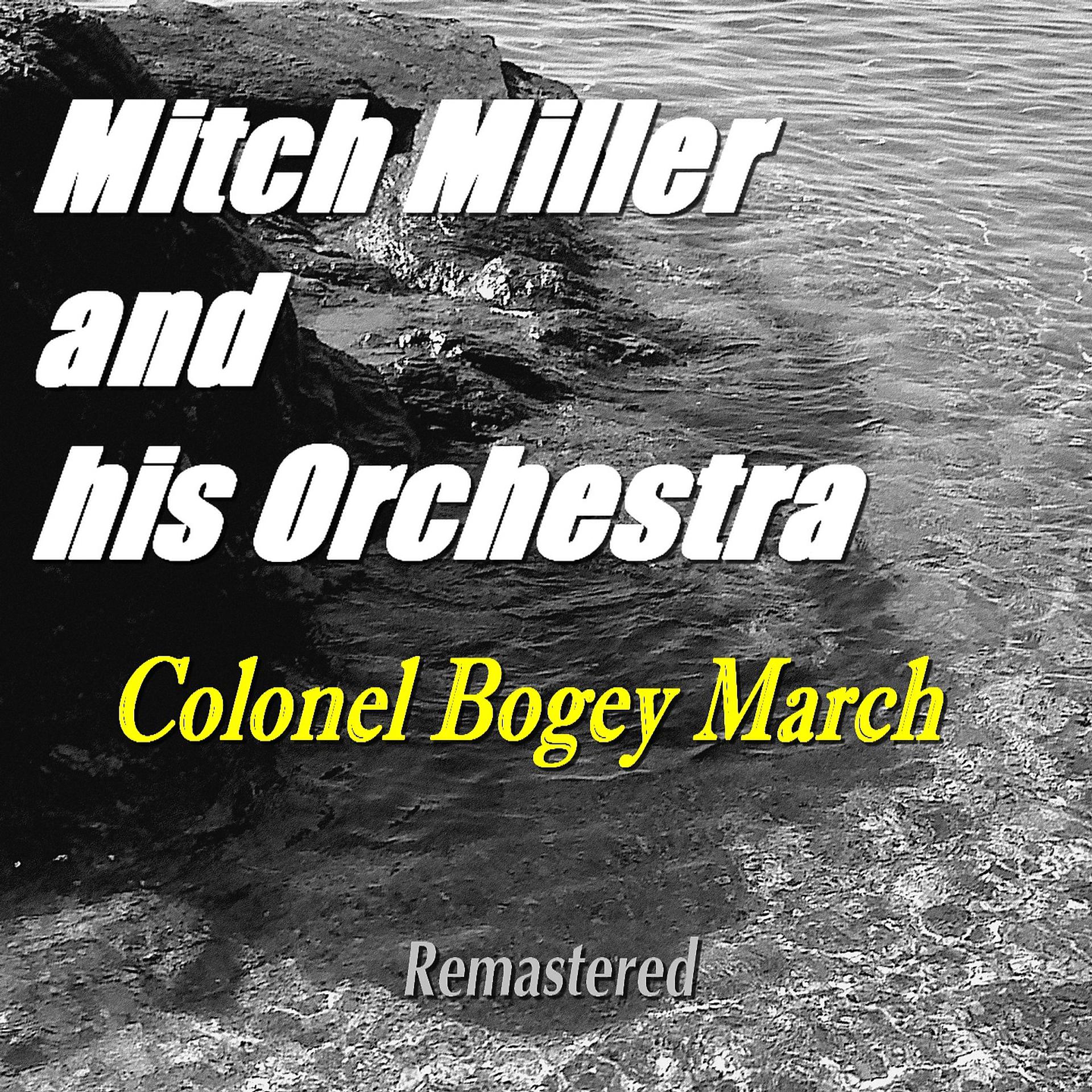 Постер альбома Colonel Bogey March (From "The Bridge of the River Kwaï") [Remastered]