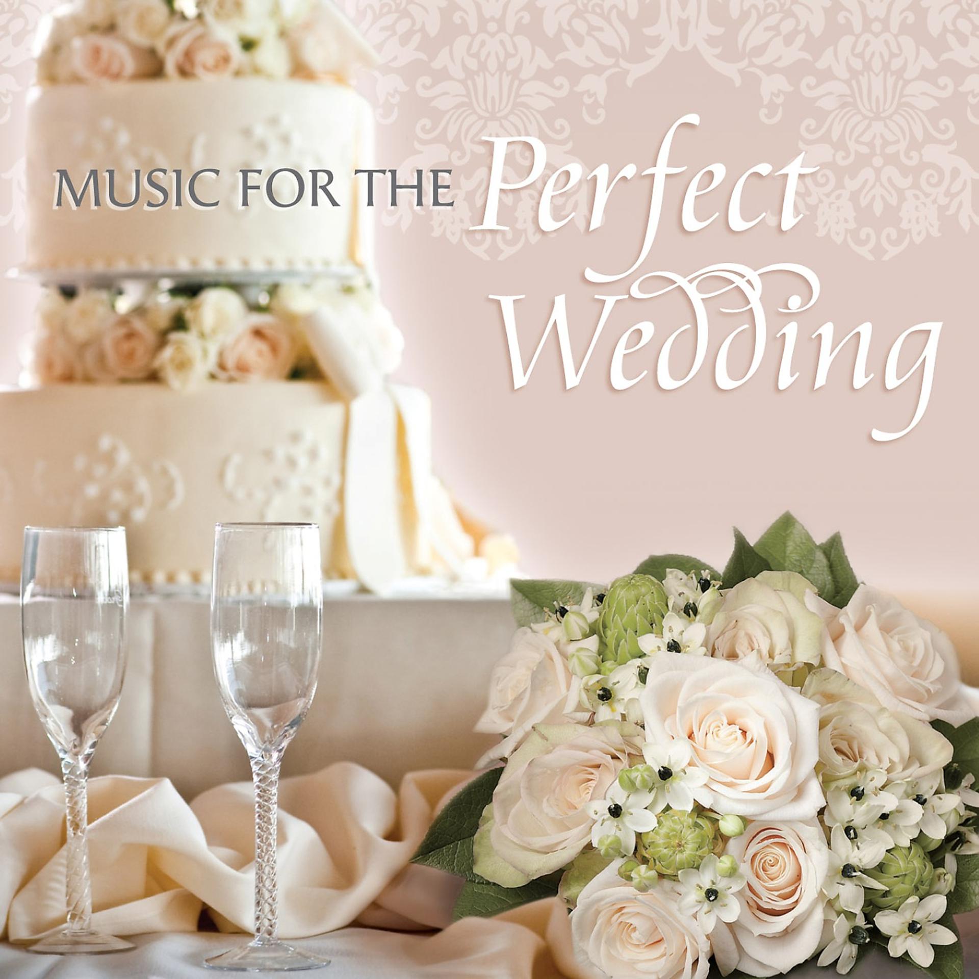 Постер альбома Music For The Perfect Wedding