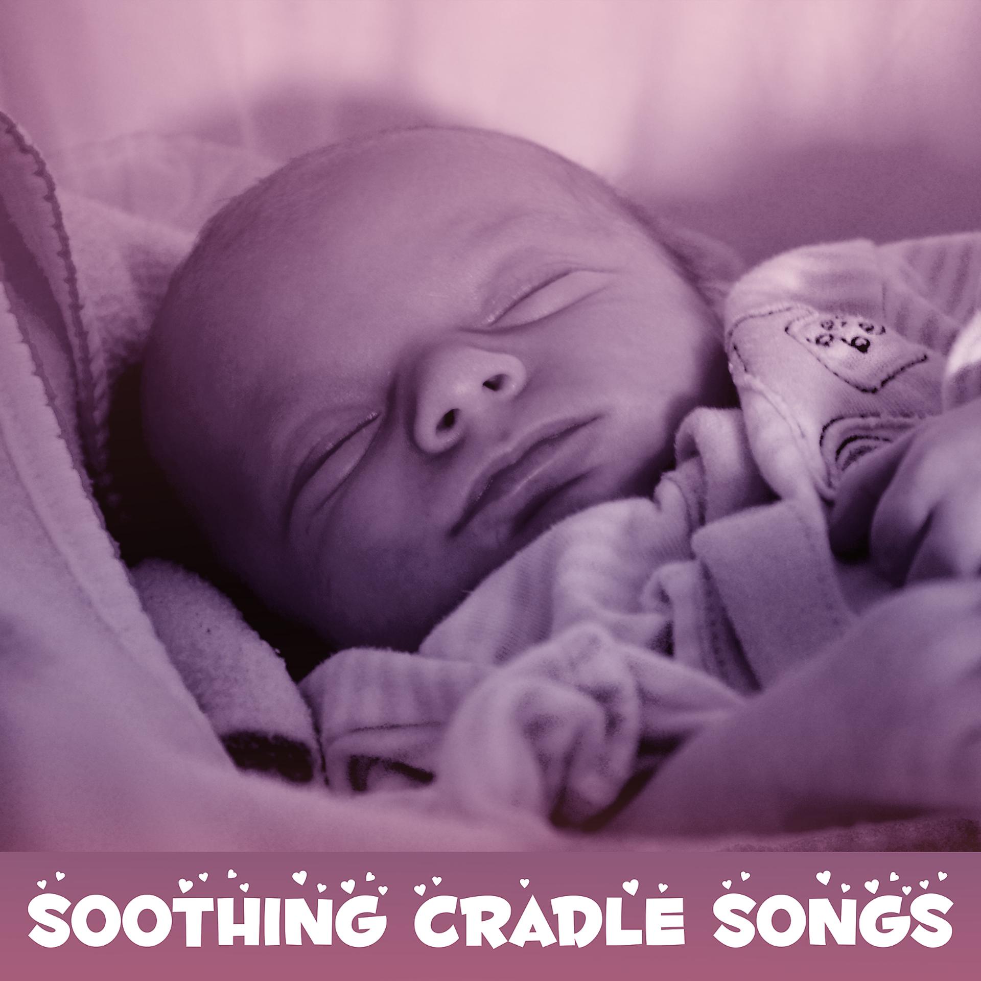 Постер альбома Soothing Cradle Songs –  Sweet Lullabies for Newborn, Relaxing Night, Soft Sounds, Calm Baby
