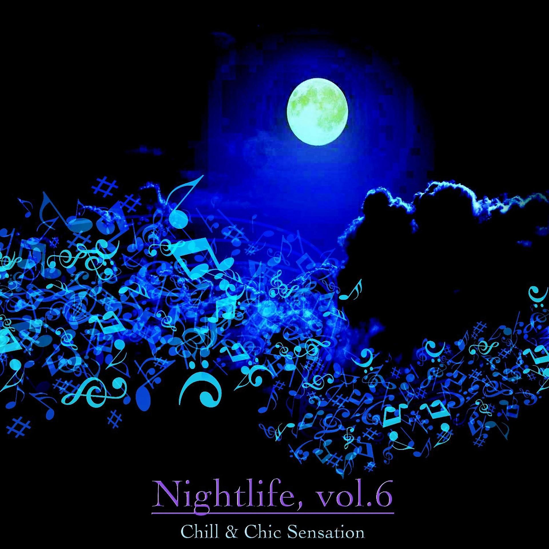 Постер альбома Nightlife, Vol. 6 - Chill & Chic Sensation