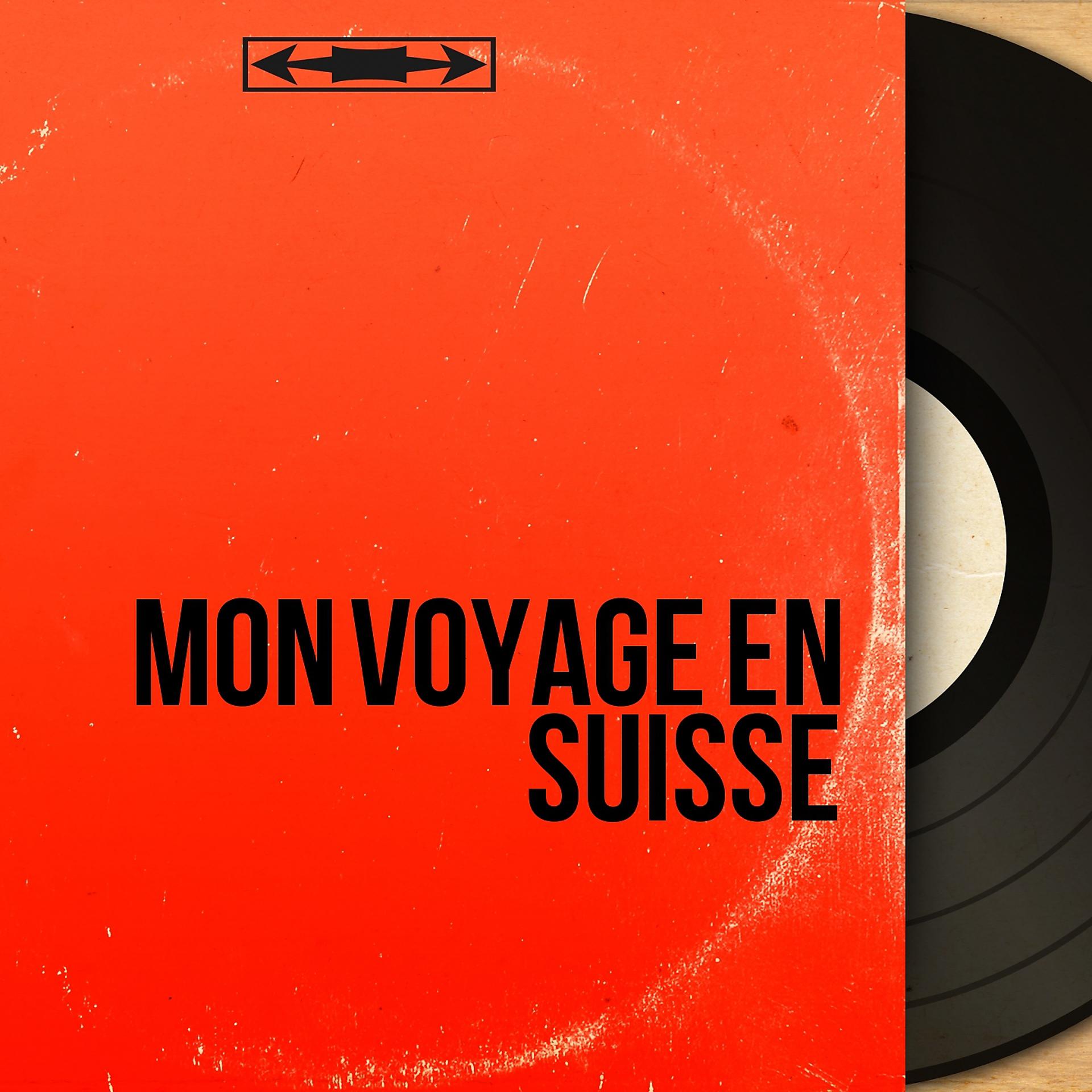 Постер альбома Mon voyage en suisse