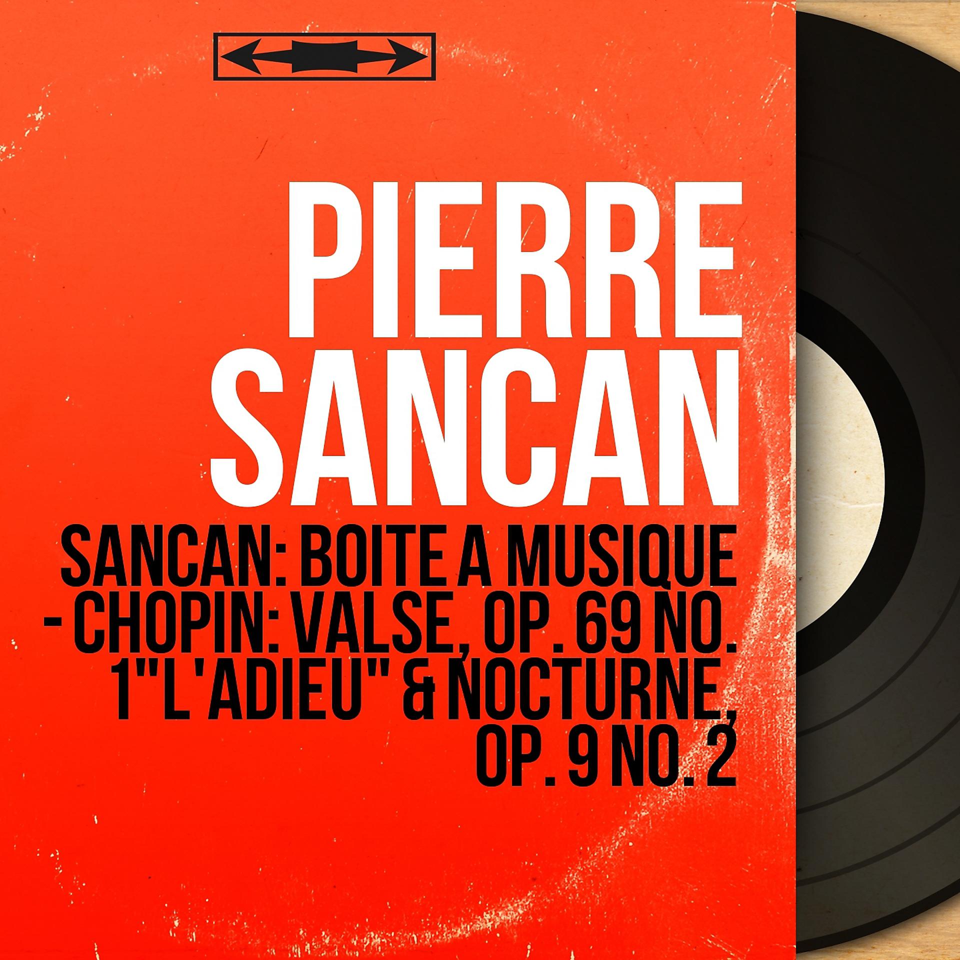 Постер альбома Sancan: Boîte à musique - Chopin: Valse, Op. 69 No. 1 "L'adieu" & Nocturne, Op. 9 No. 2