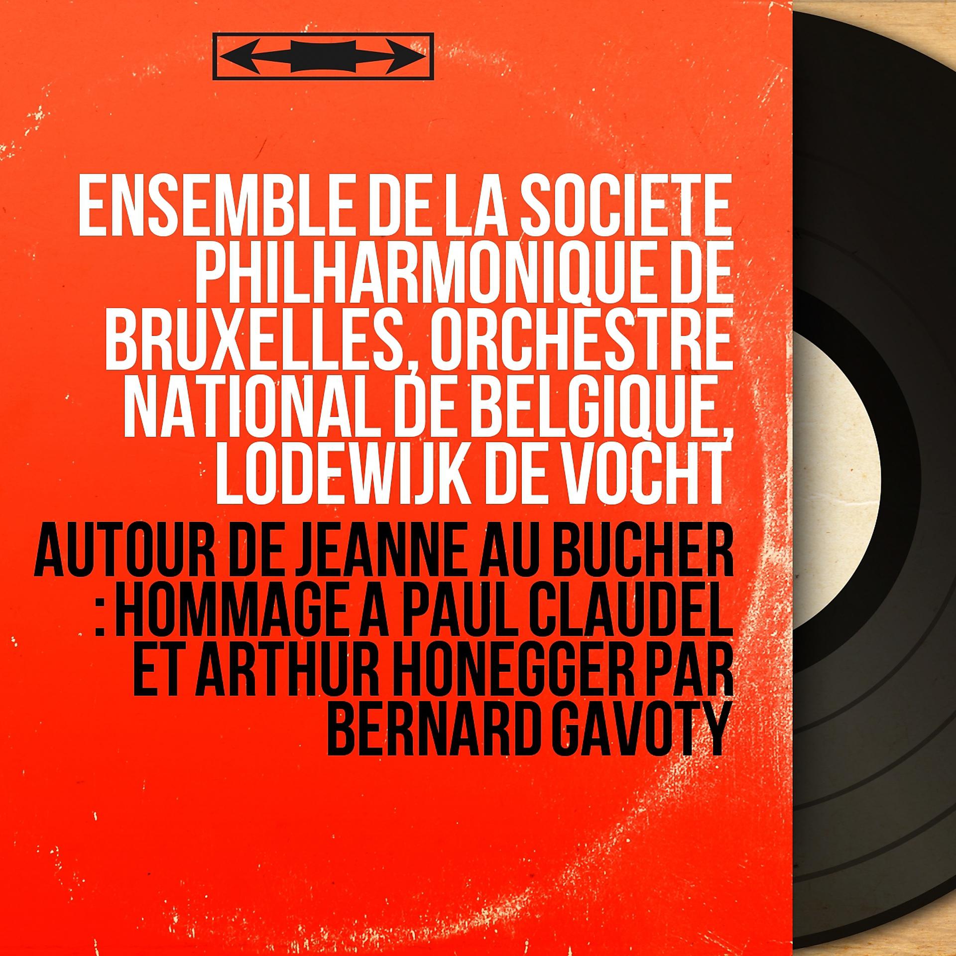 Постер альбома Autour de Jeanne au bûcher : Hommage à Paul Claudel et Arthur Honegger par Bernard Gavoty