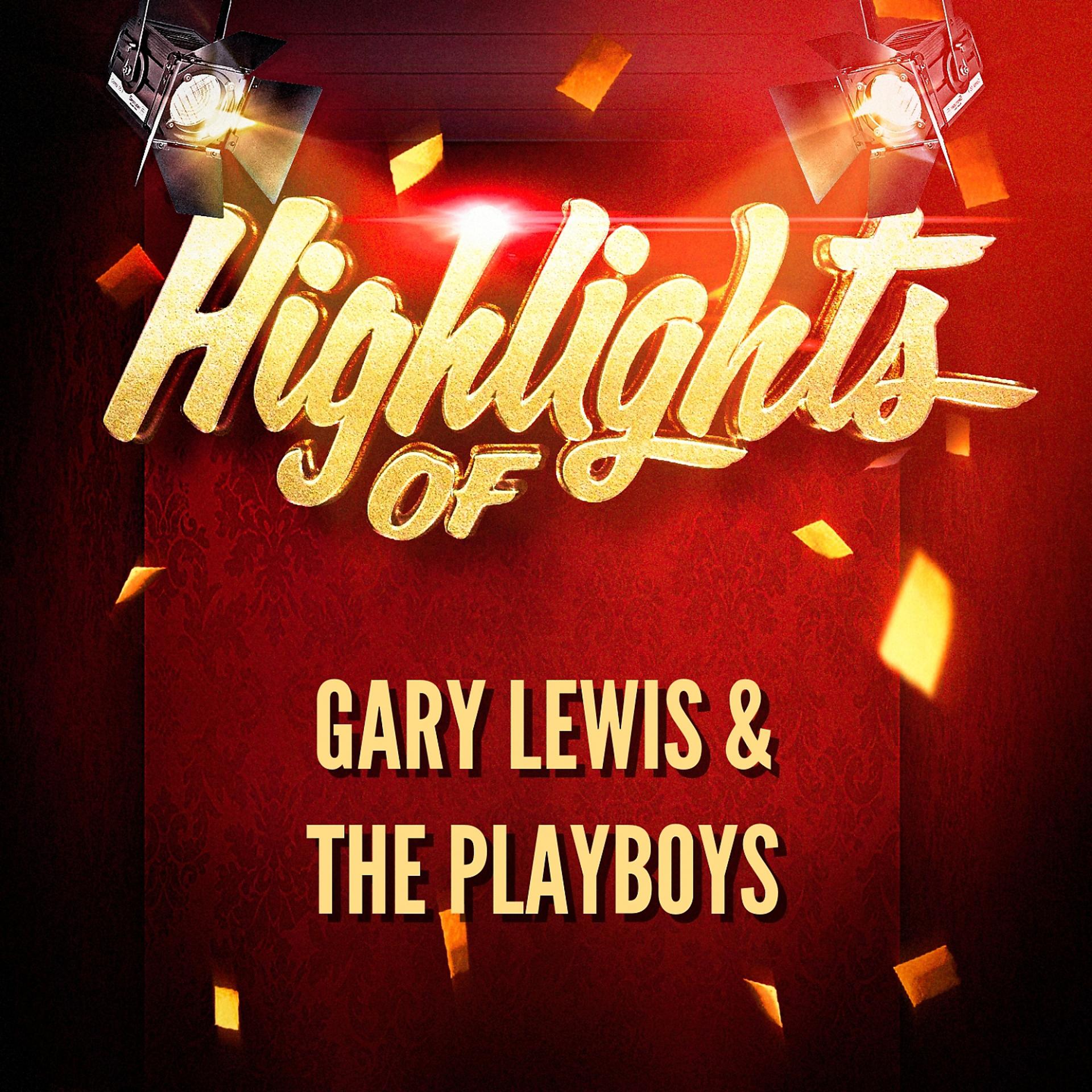 Постер альбома Highlights of Gary Lewis & The Playboys