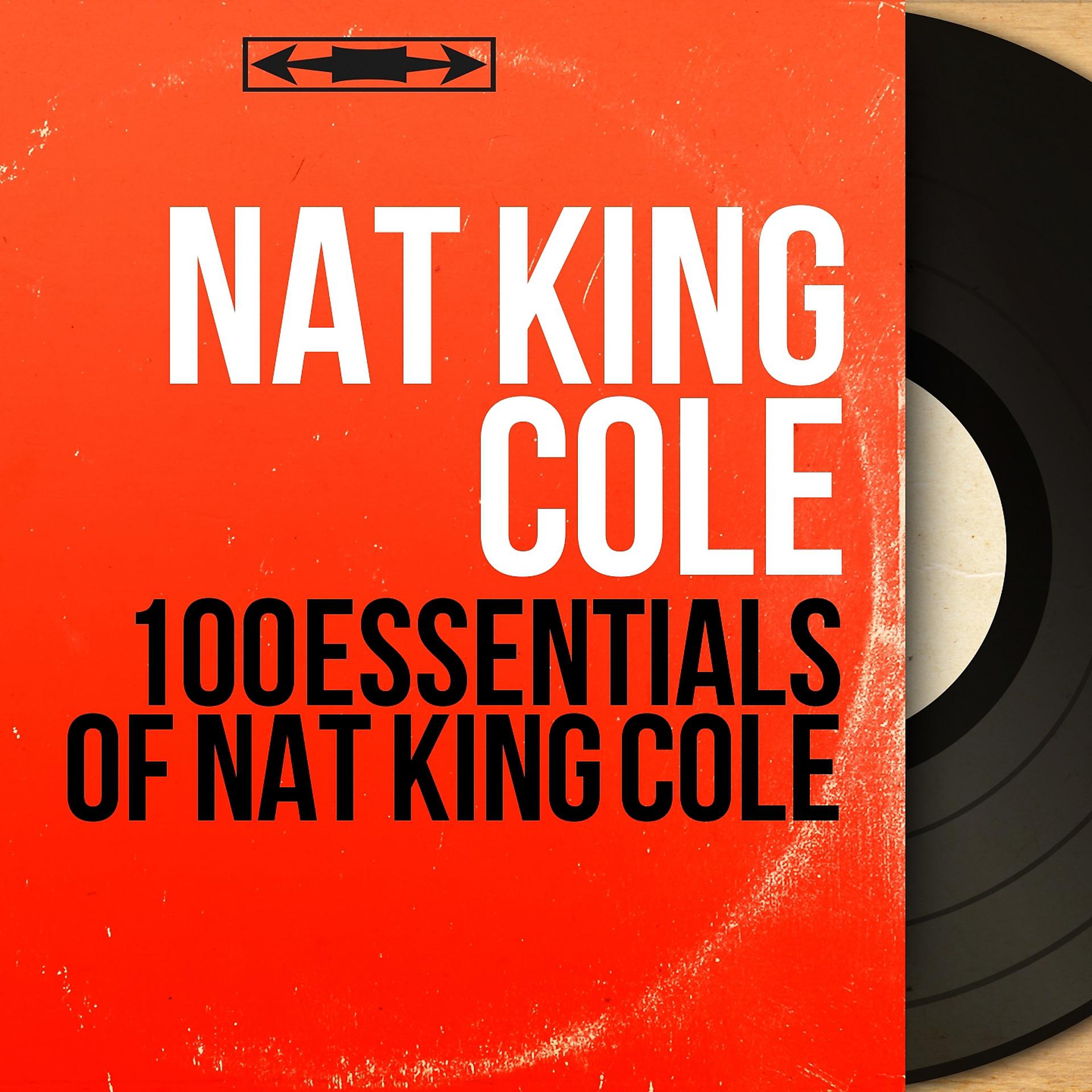 Постер альбома 100 Essentials of Nat King Cole