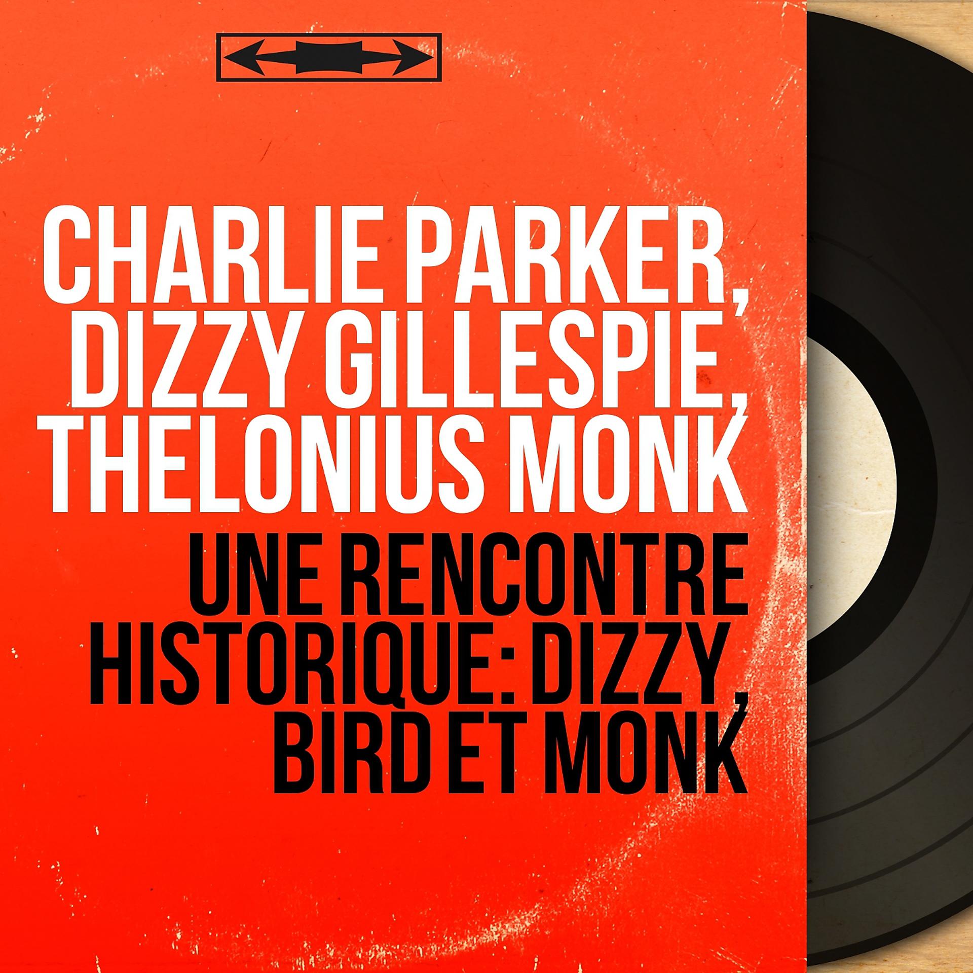 Постер альбома Une rencontre historique: Dizzy, Bird et Monk