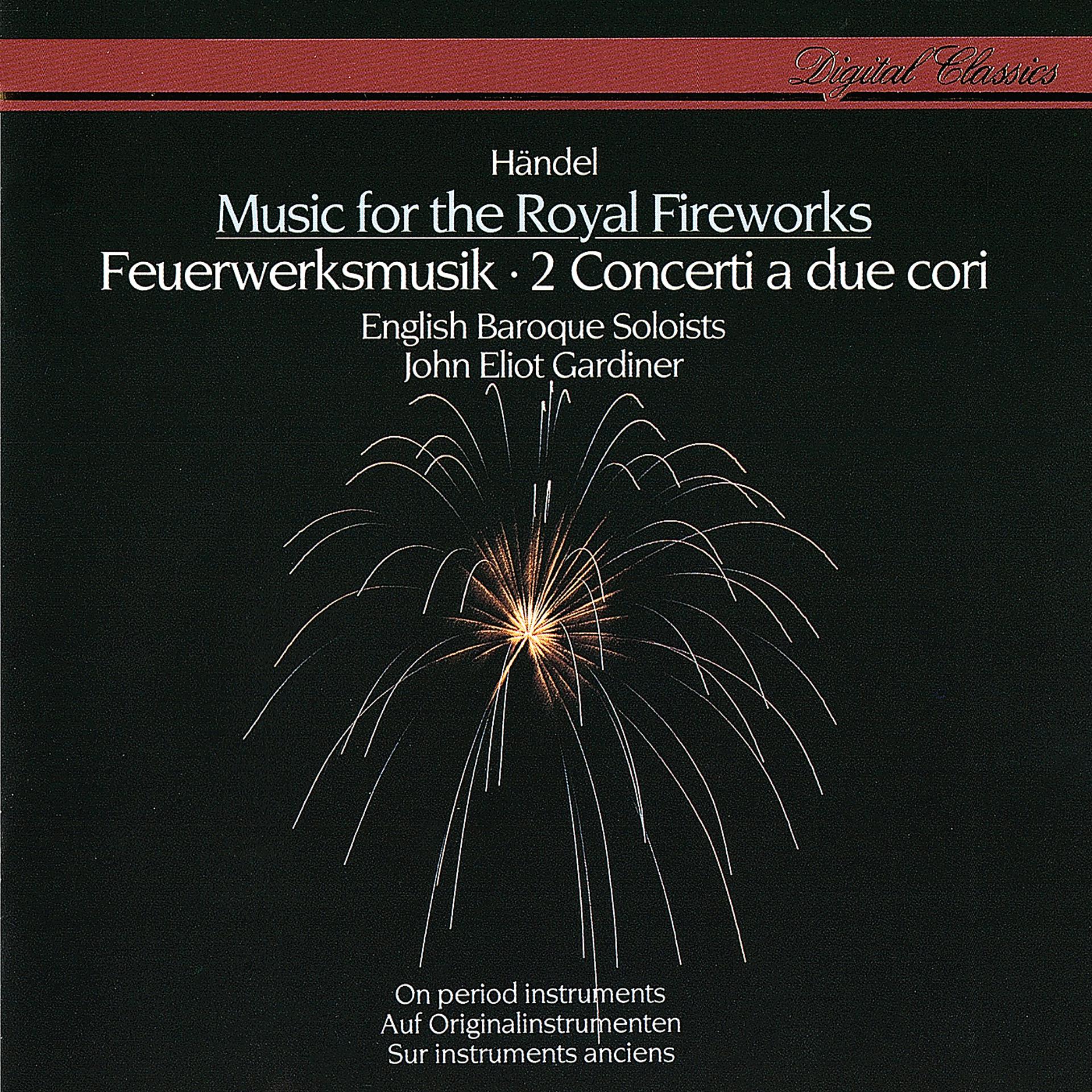 Постер альбома Handel: Music for the Royal Fireworks; Concerti a due cori