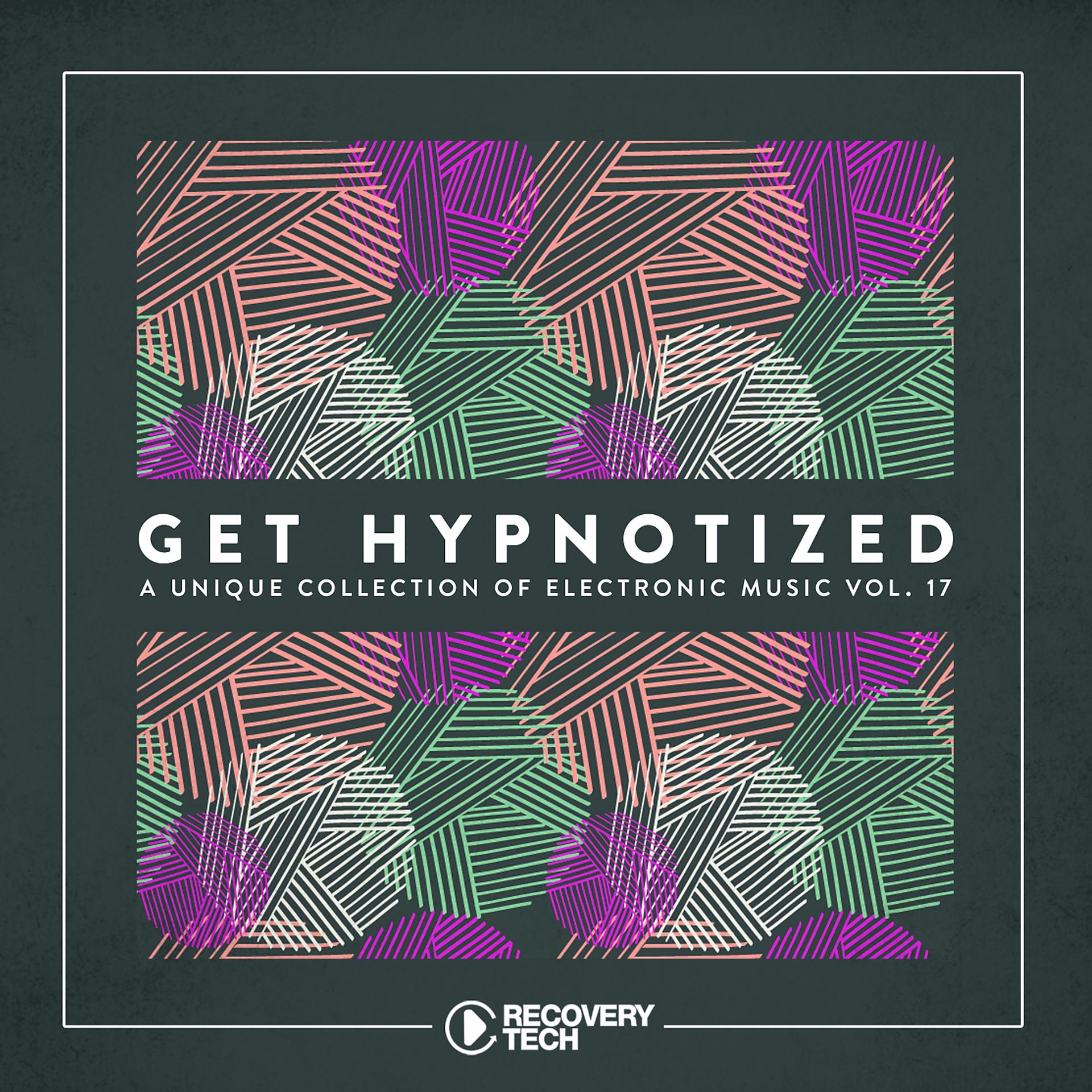 Постер альбома Get Hypnotized - A Unique Collection of Electronic Music, Vol. 17