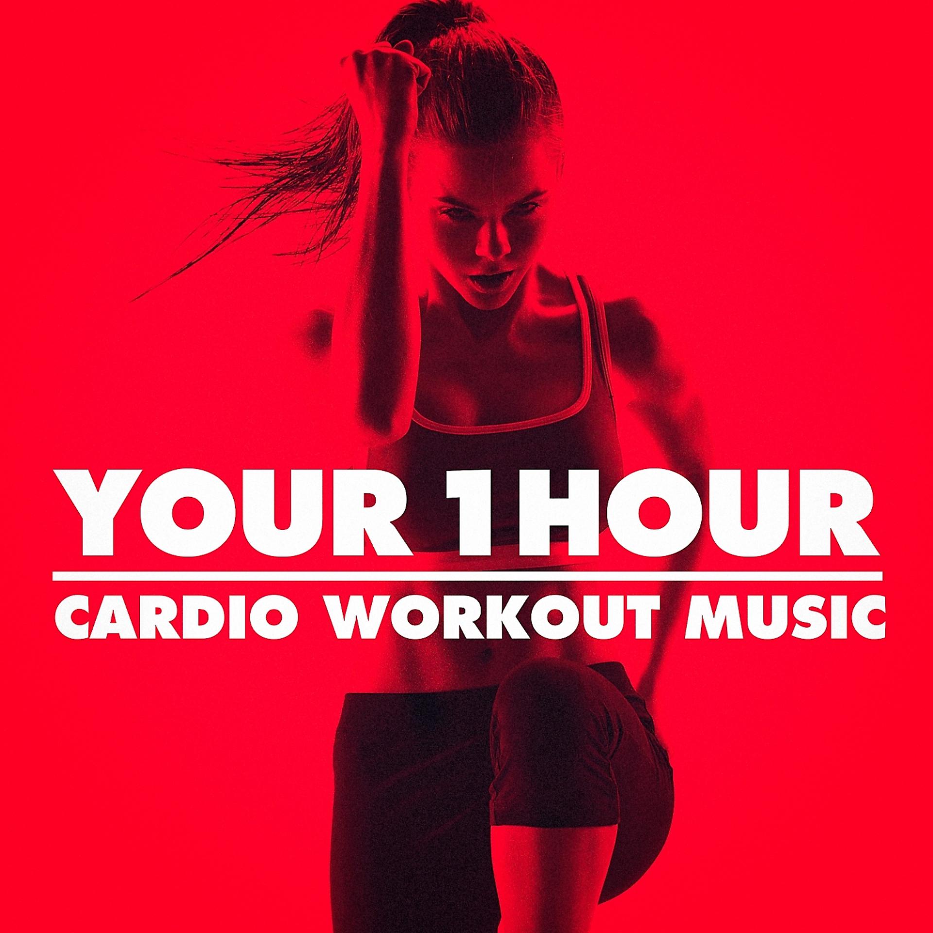 Постер альбома Your 1 Hour Cardio Workout Music