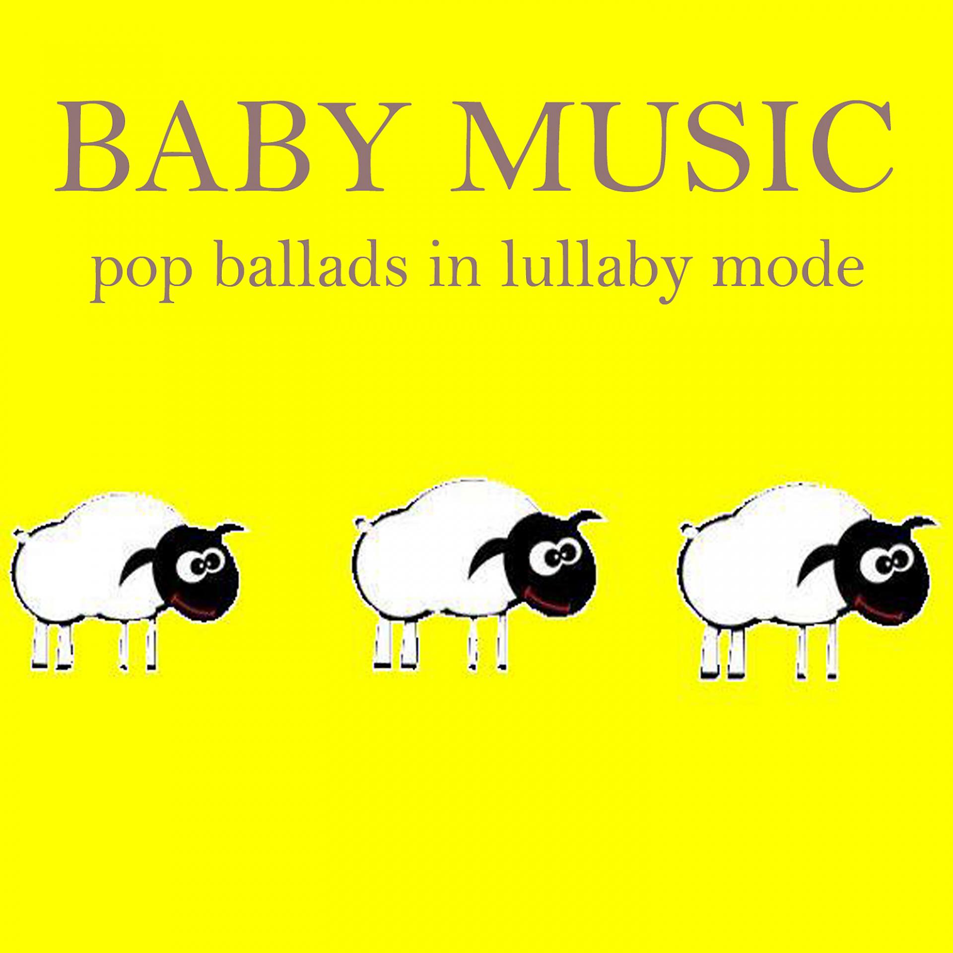Постер альбома Baby Music: Pop Ballads in Lullaby Mode