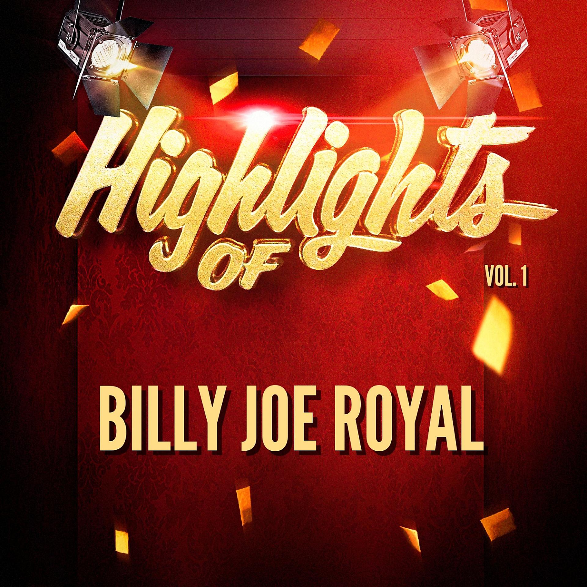 Постер альбома Highlights of Billy Joe Royal, Vol. 1