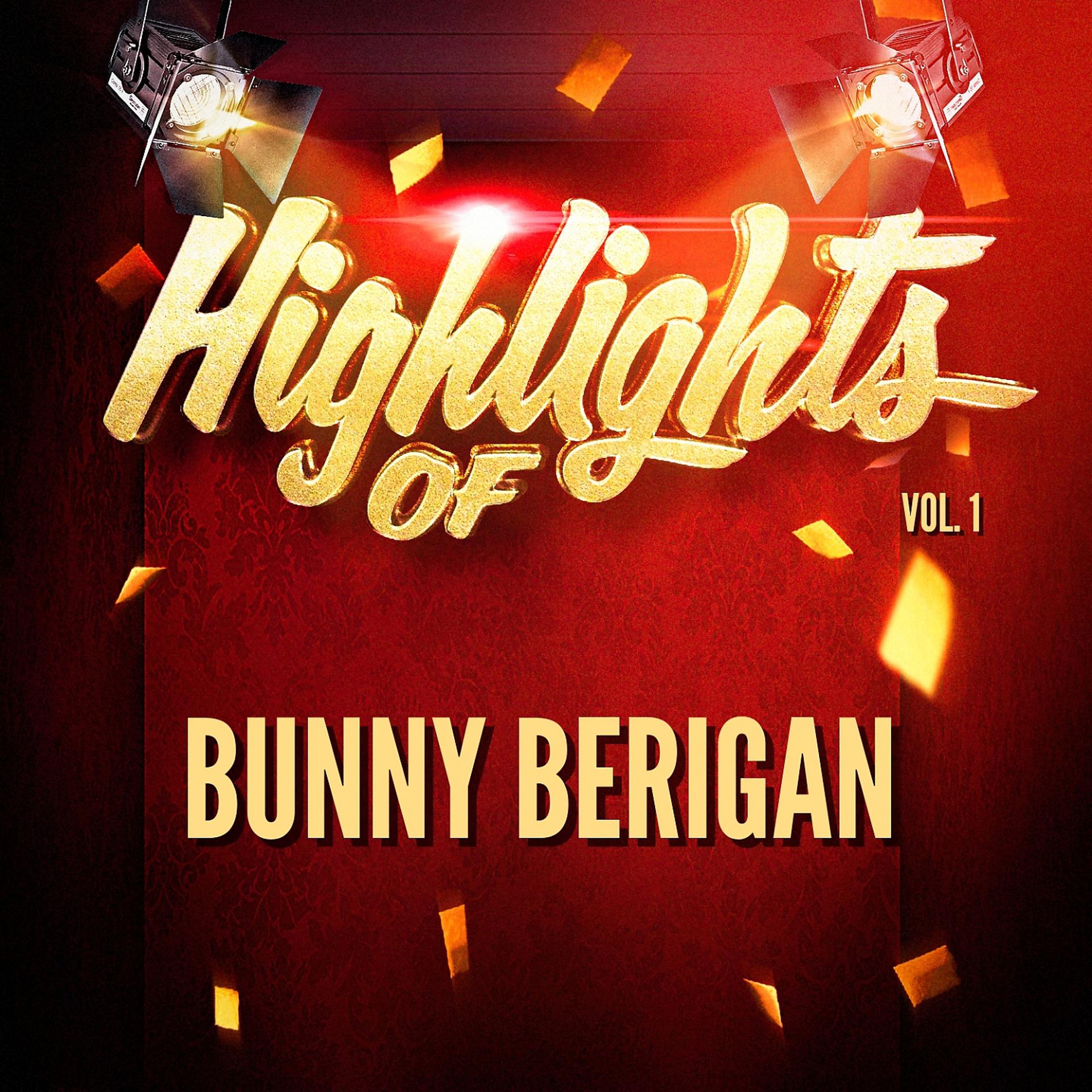 Постер альбома Highlights of Bunny Berigan, Vol. 1