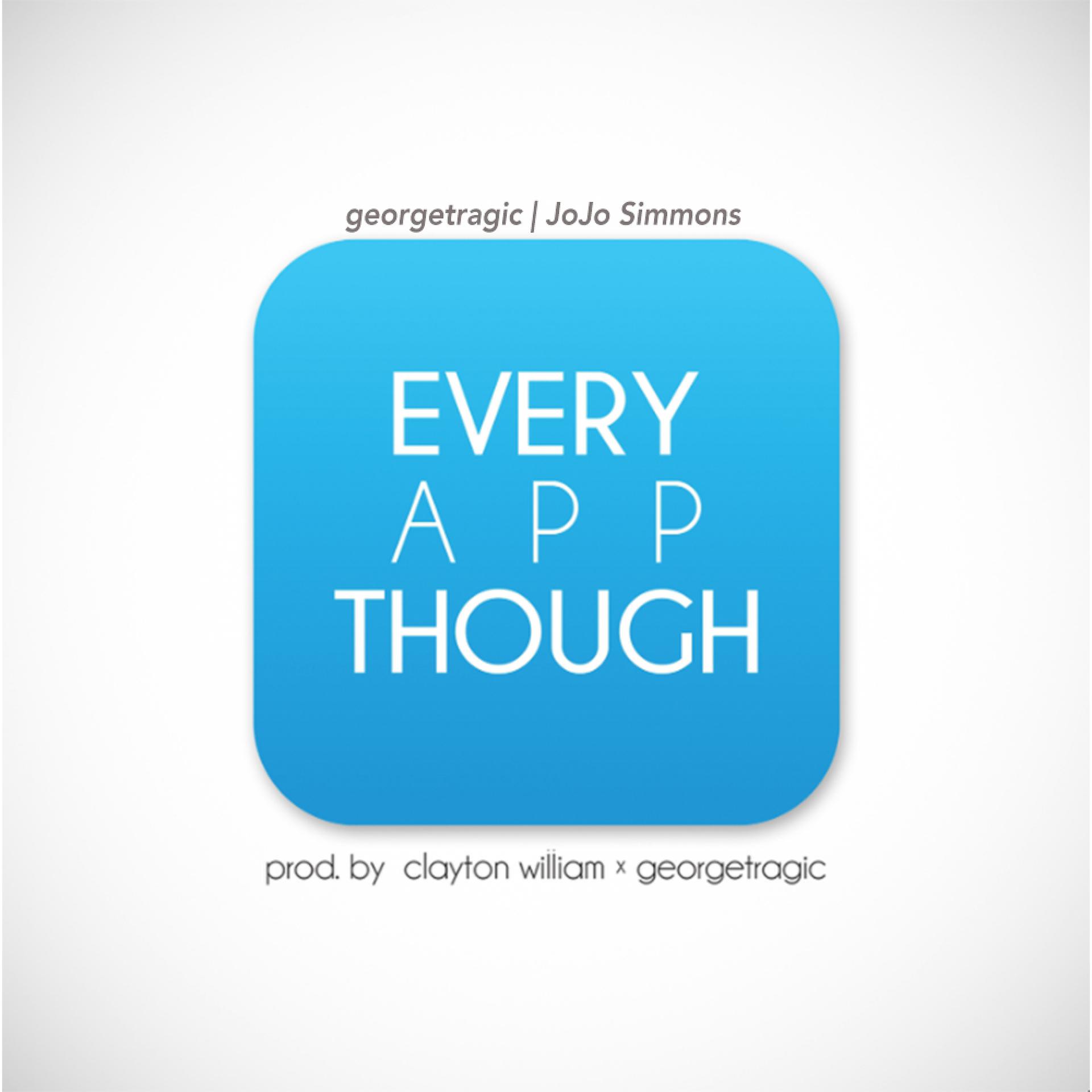 Постер альбома Every App Though (feat. JoJo Simmons)