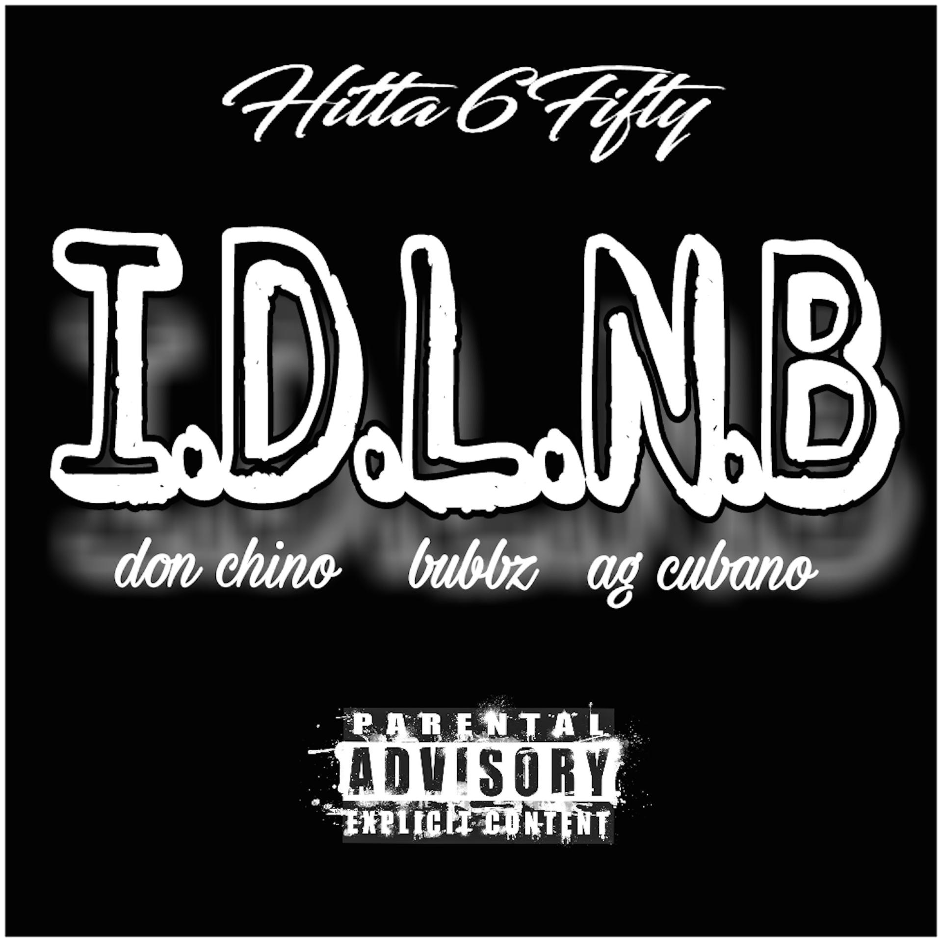 Постер альбома I.D.L.N.B (feat. Don Chino, Bubbz & AG Cubano)