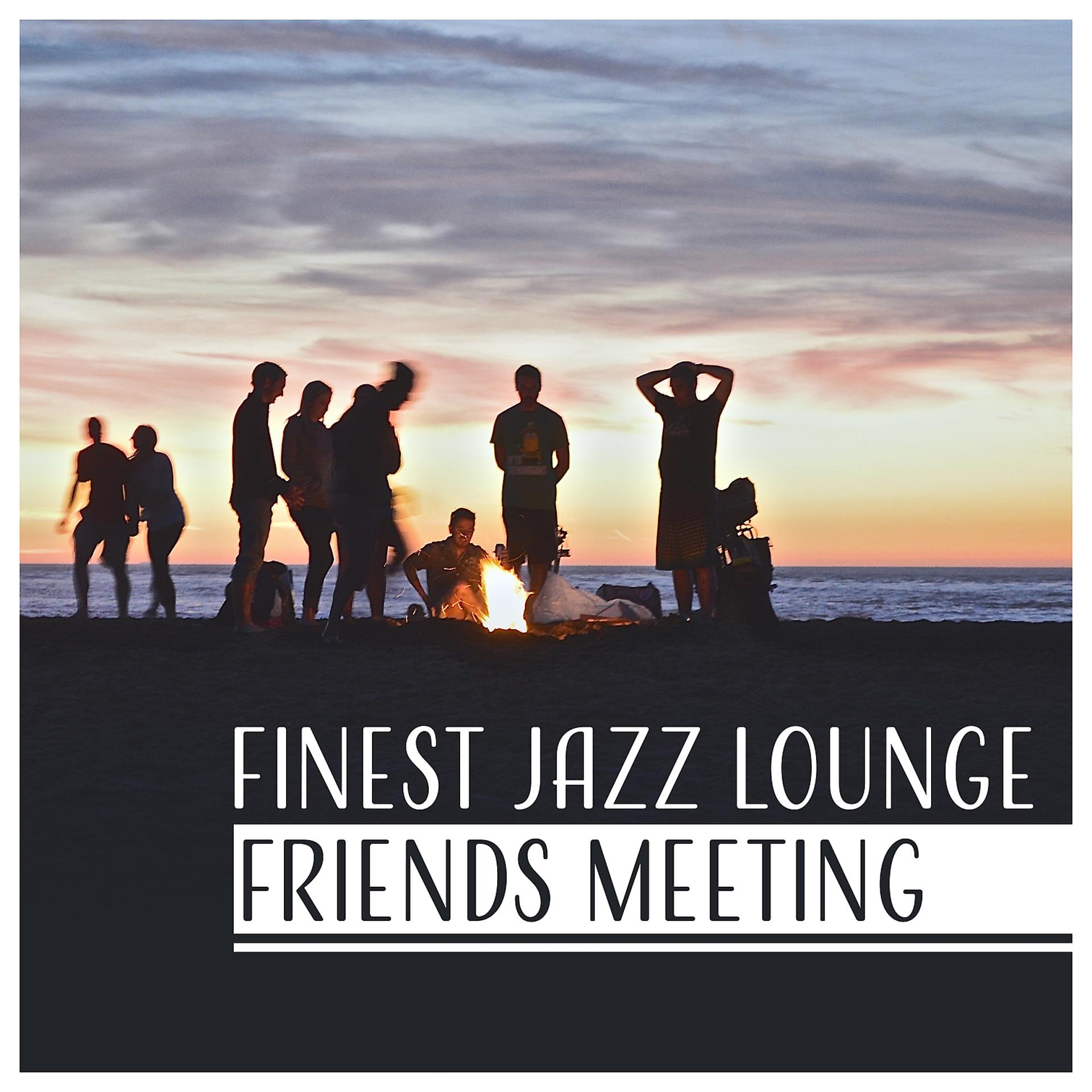 Постер альбома Finest Jazz Lounge: Friends Meeting, Coffee & Cigar, Unforgettable Moments with Smooth Jazz, Positive Energy