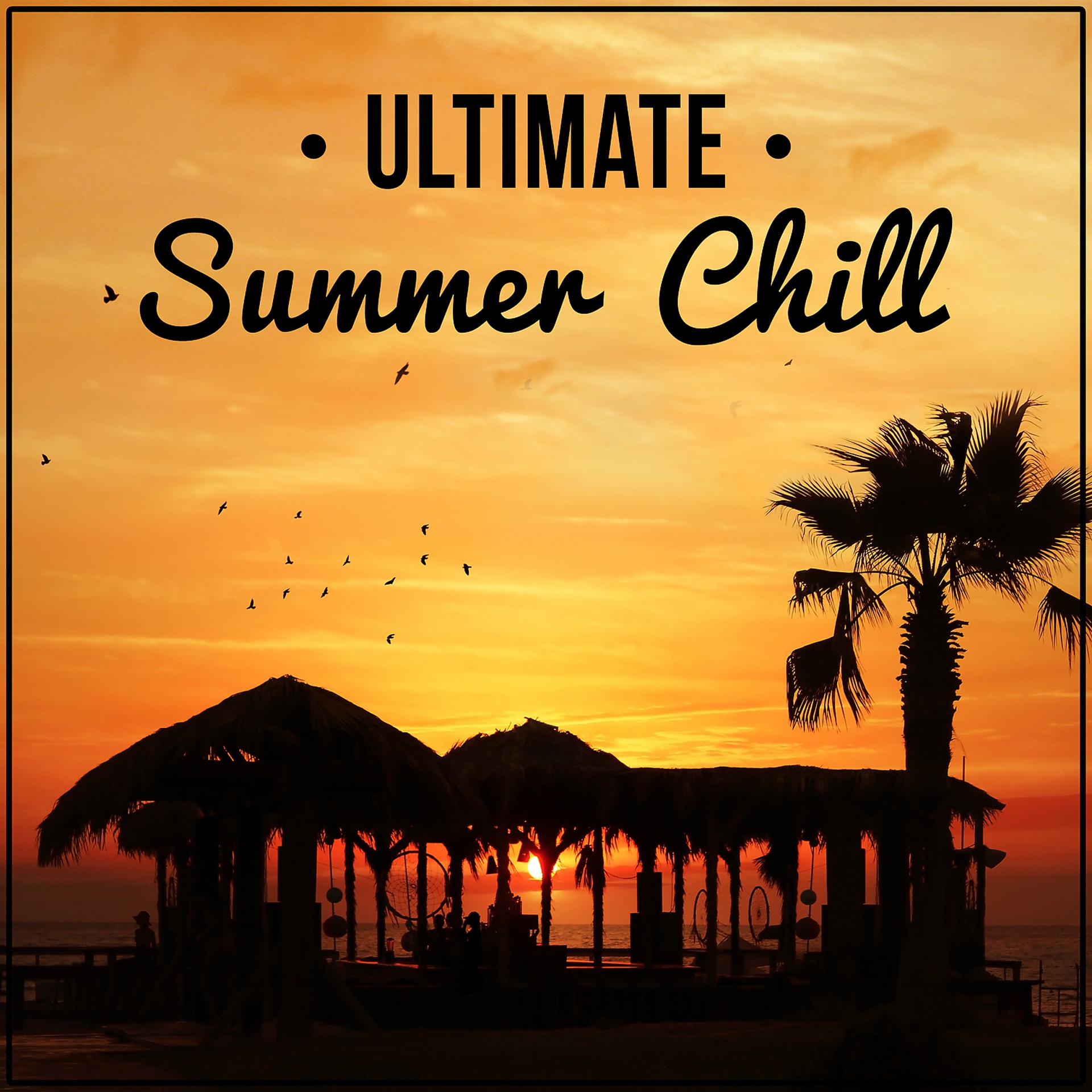 Постер альбома Ultimate Summer Chill – Chill Out Music, Chill Lounge, Cocktail Party, Beach Party, Deep Bounce on Holiday, Waterpool Music, The Groove, Sunset, Relax, Sensuality