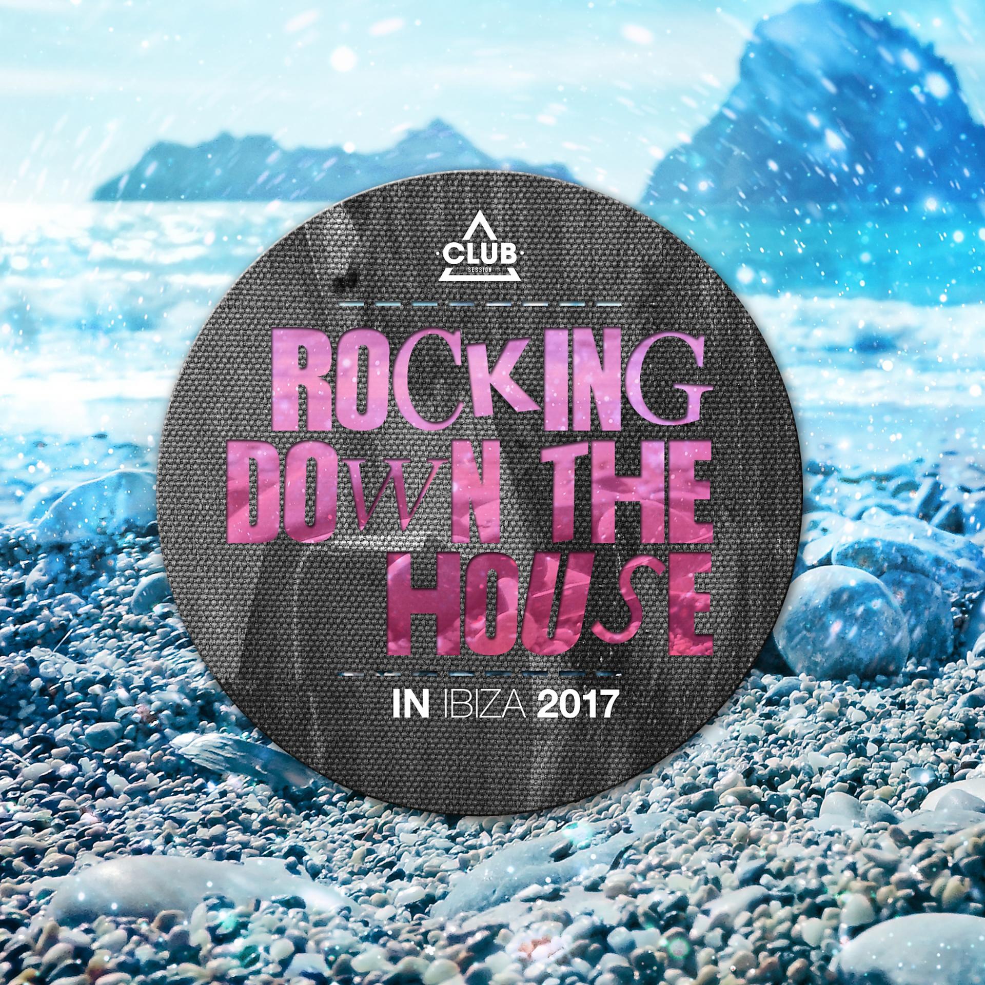 Постер альбома Rocking Down the House in Ibiza 2017