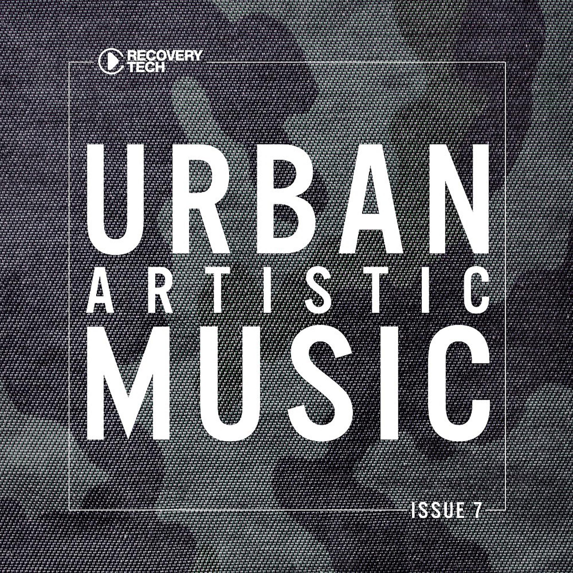 Постер альбома Urban Artistic Music Issue 7