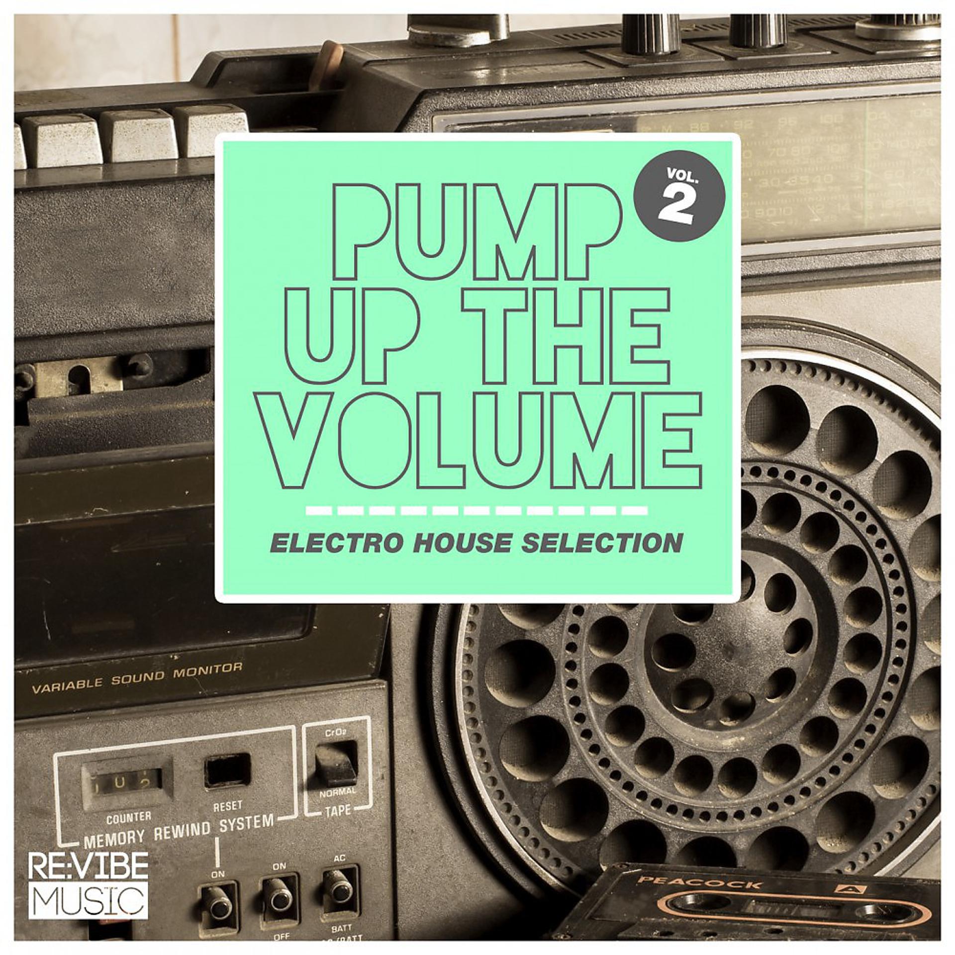 Постер альбома Pump up The, Vol. - Electro House Selection Vol. 2
