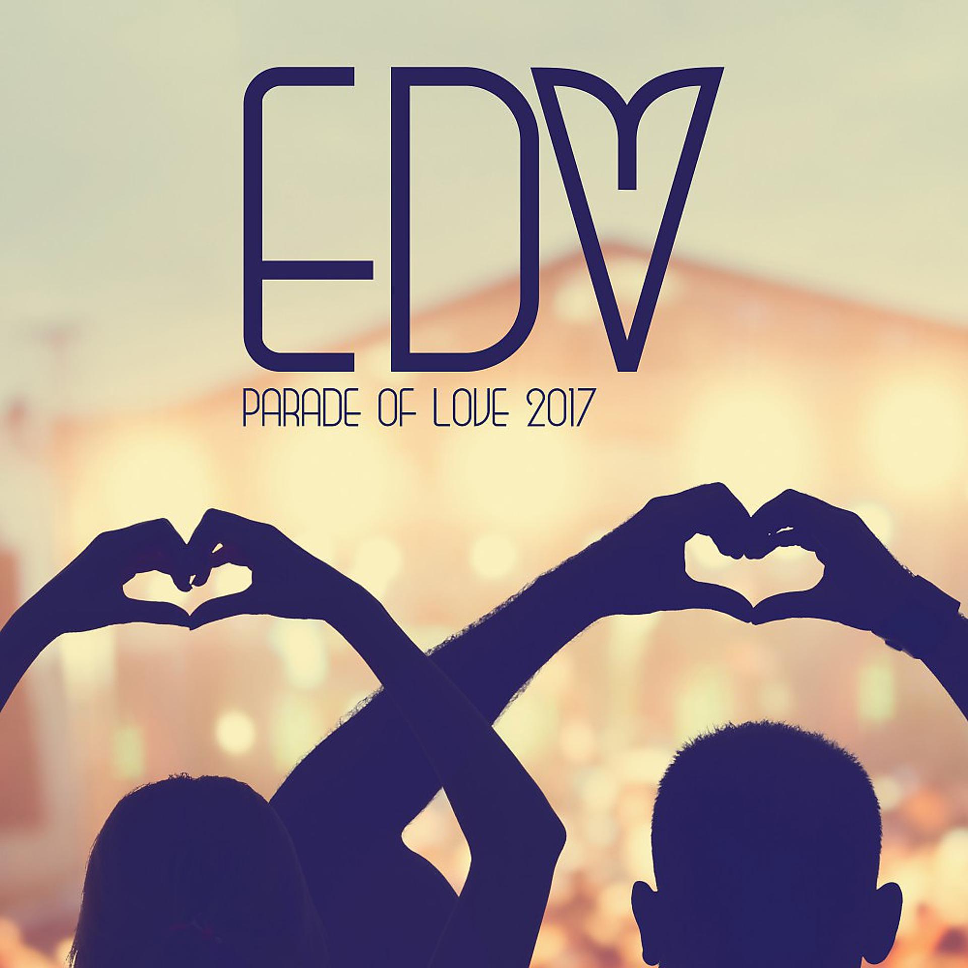 Постер альбома Parade of Love: EDM 2017