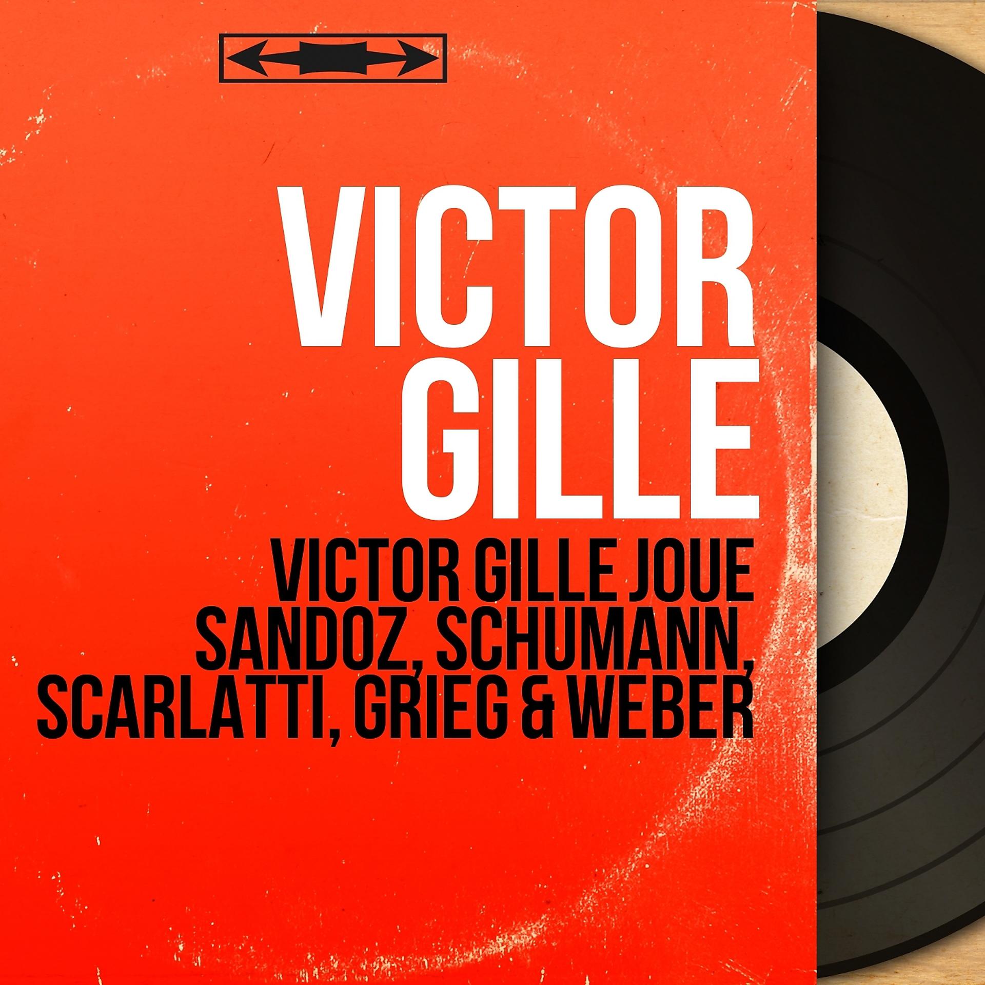 Постер альбома Victor Gille Joue Sandoz, Schumann, Scarlatti, Grieg & Weber