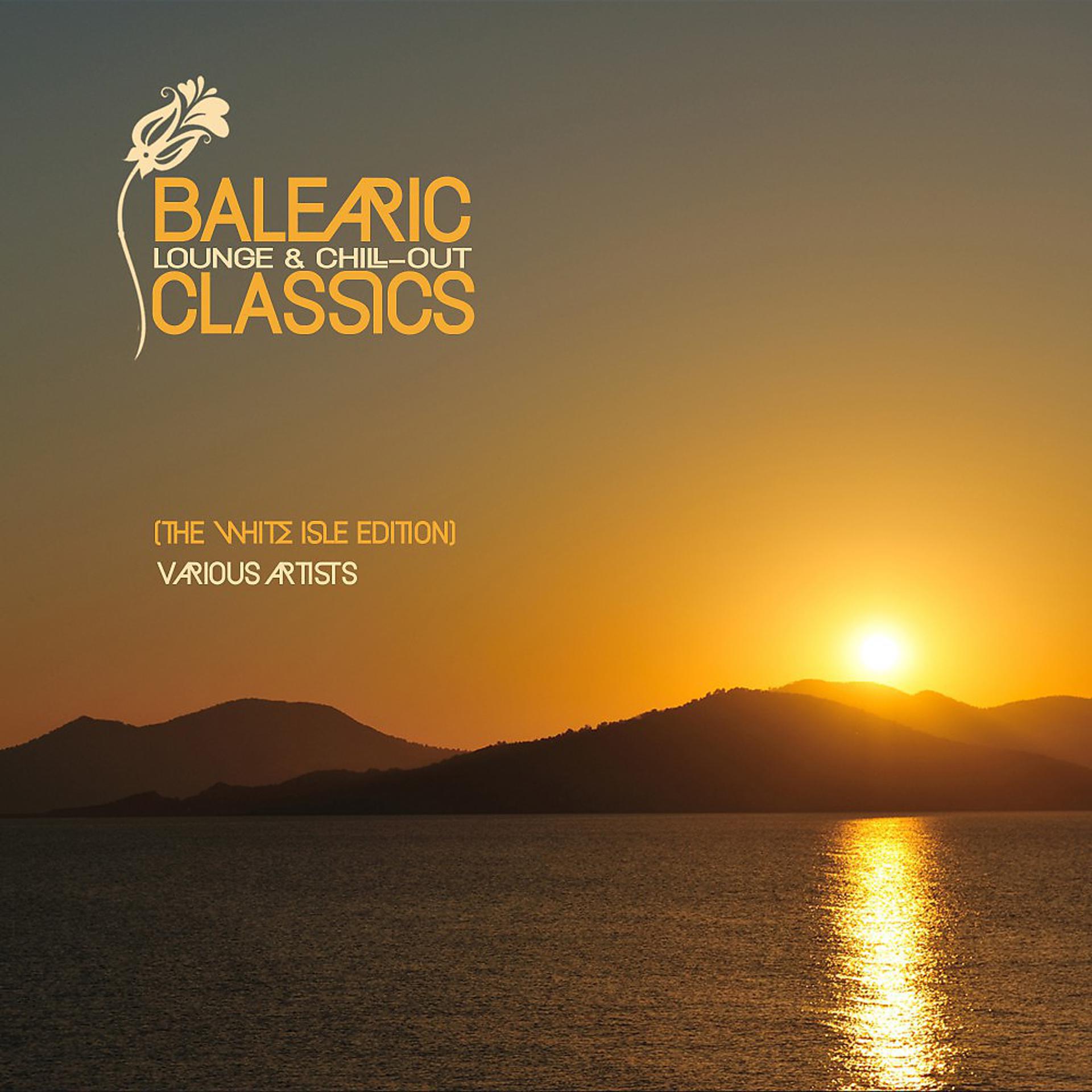 Постер альбома Balearic Lounge & Chill-Out Classics (The White Isle Edition)