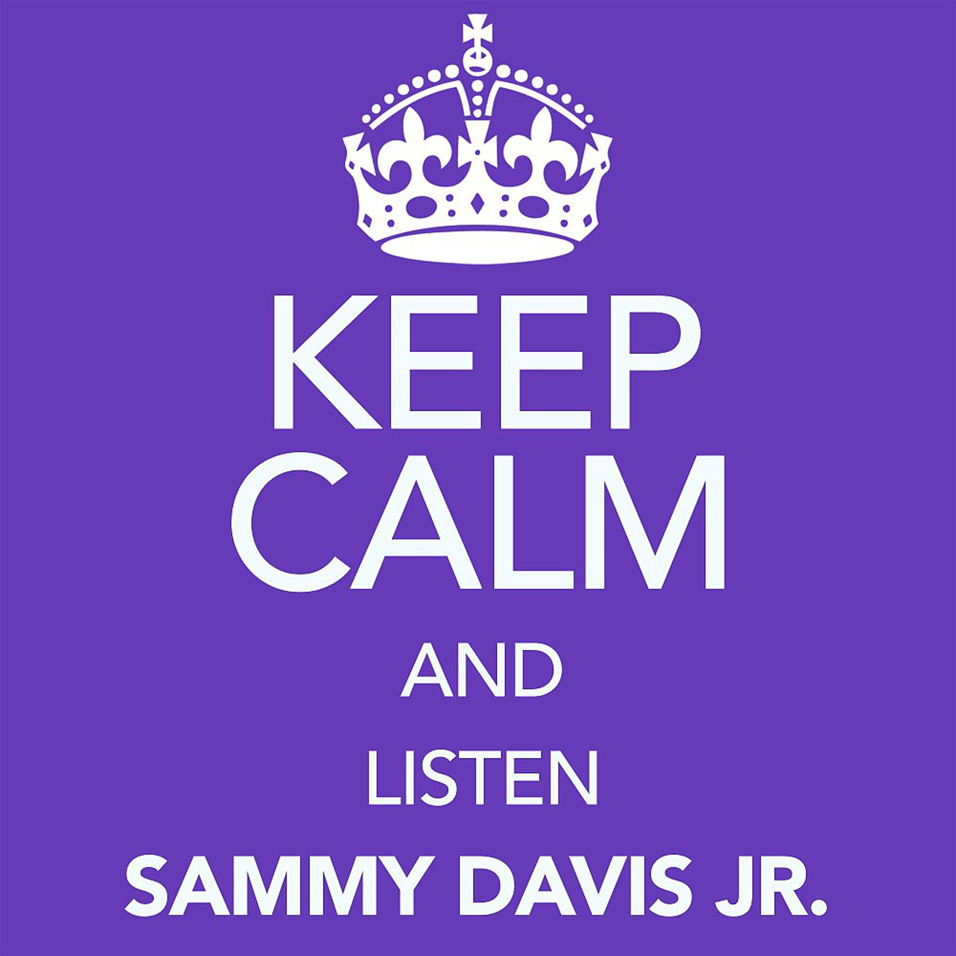 Постер альбома Keep Calm and Listen Sammy Davis Jr. (Digitally Remastered)