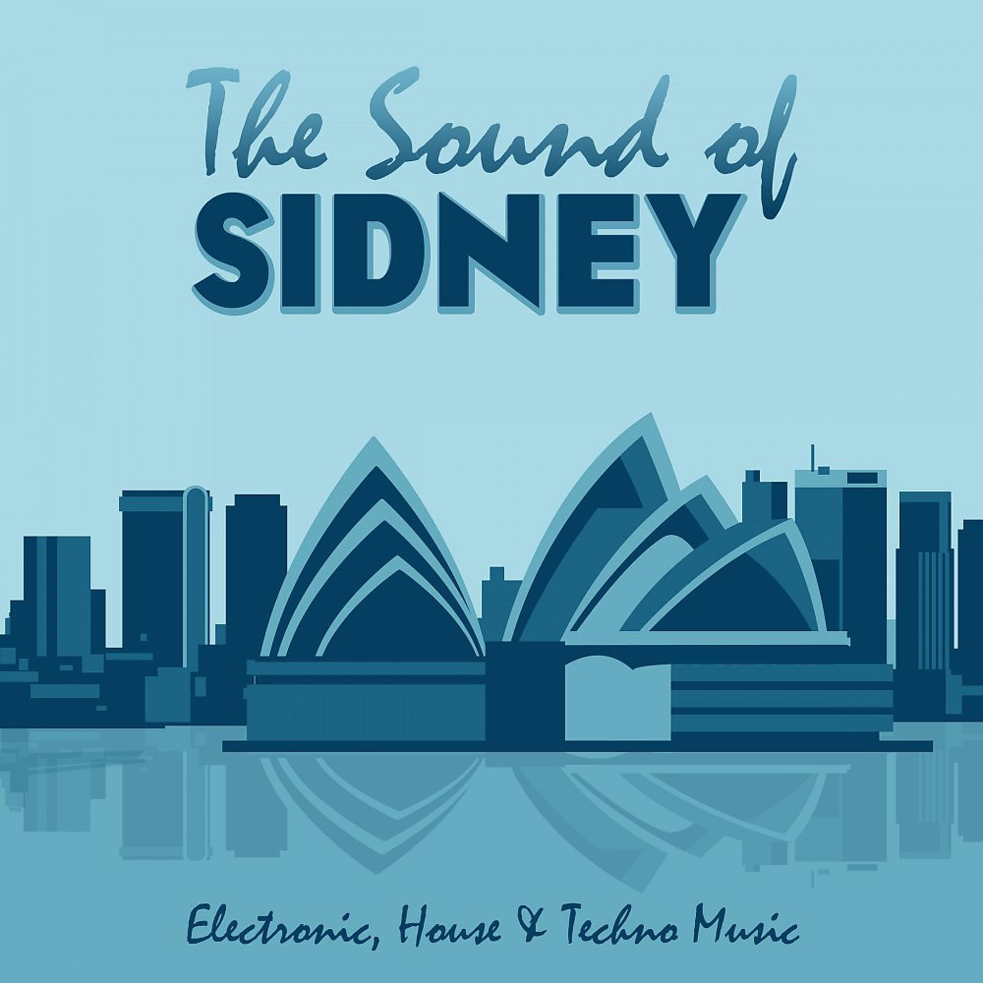 Постер альбома The Sound of Sidney (Electronic, House & Techno Music)