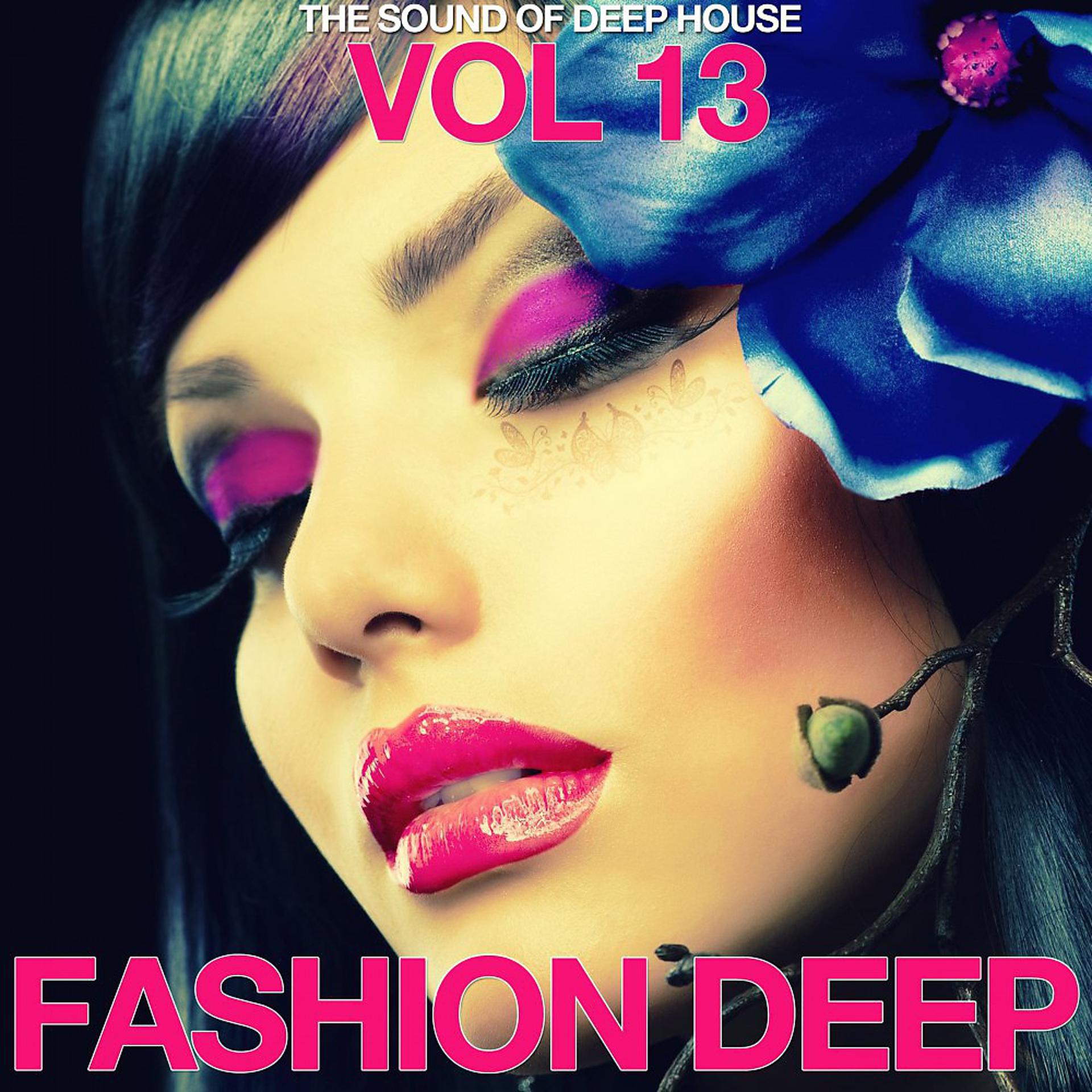 Постер альбома Fashion Deep, Vol. 13 (The Sound of Deep House)