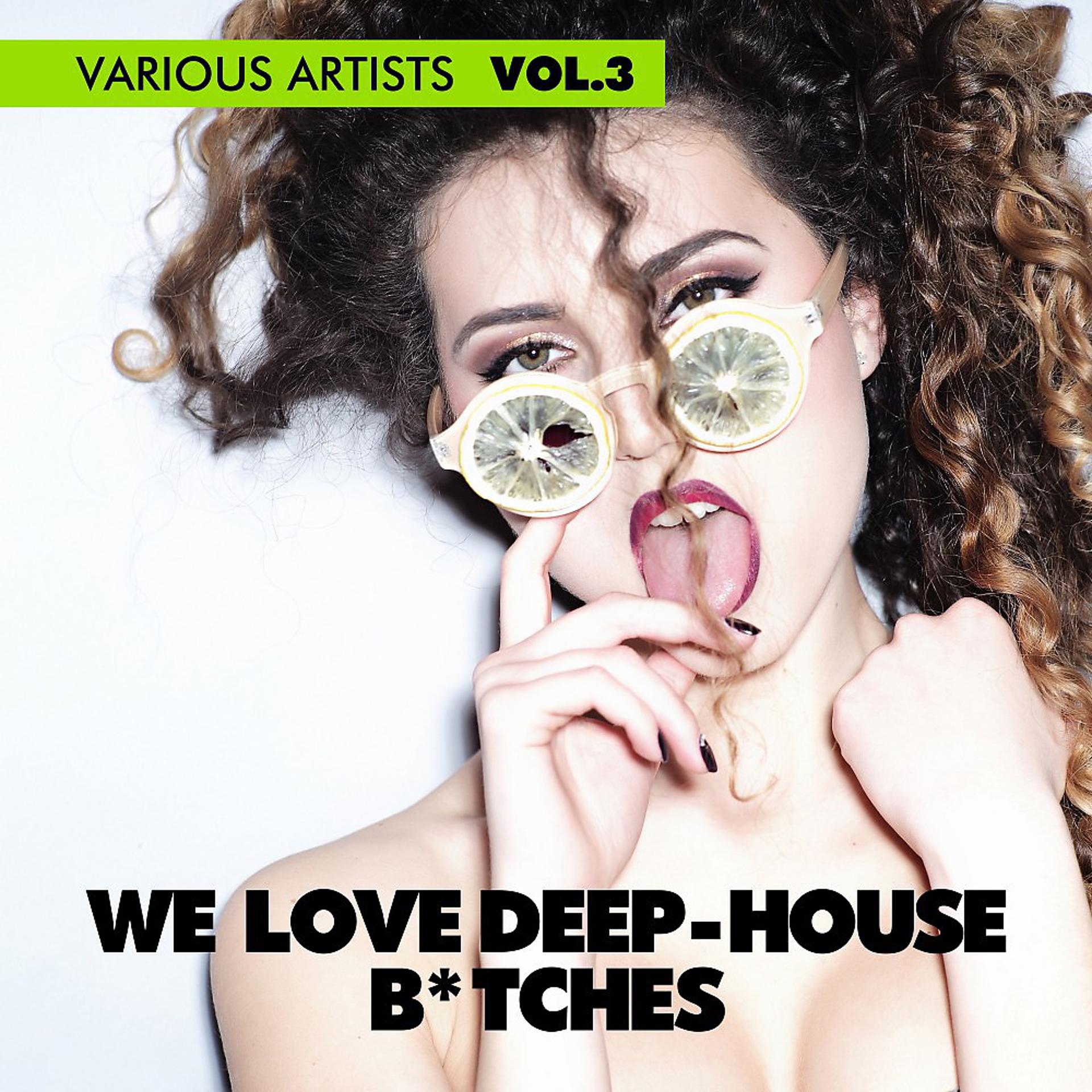 Постер альбома We Love Deep-House B*tches, Vol. 3