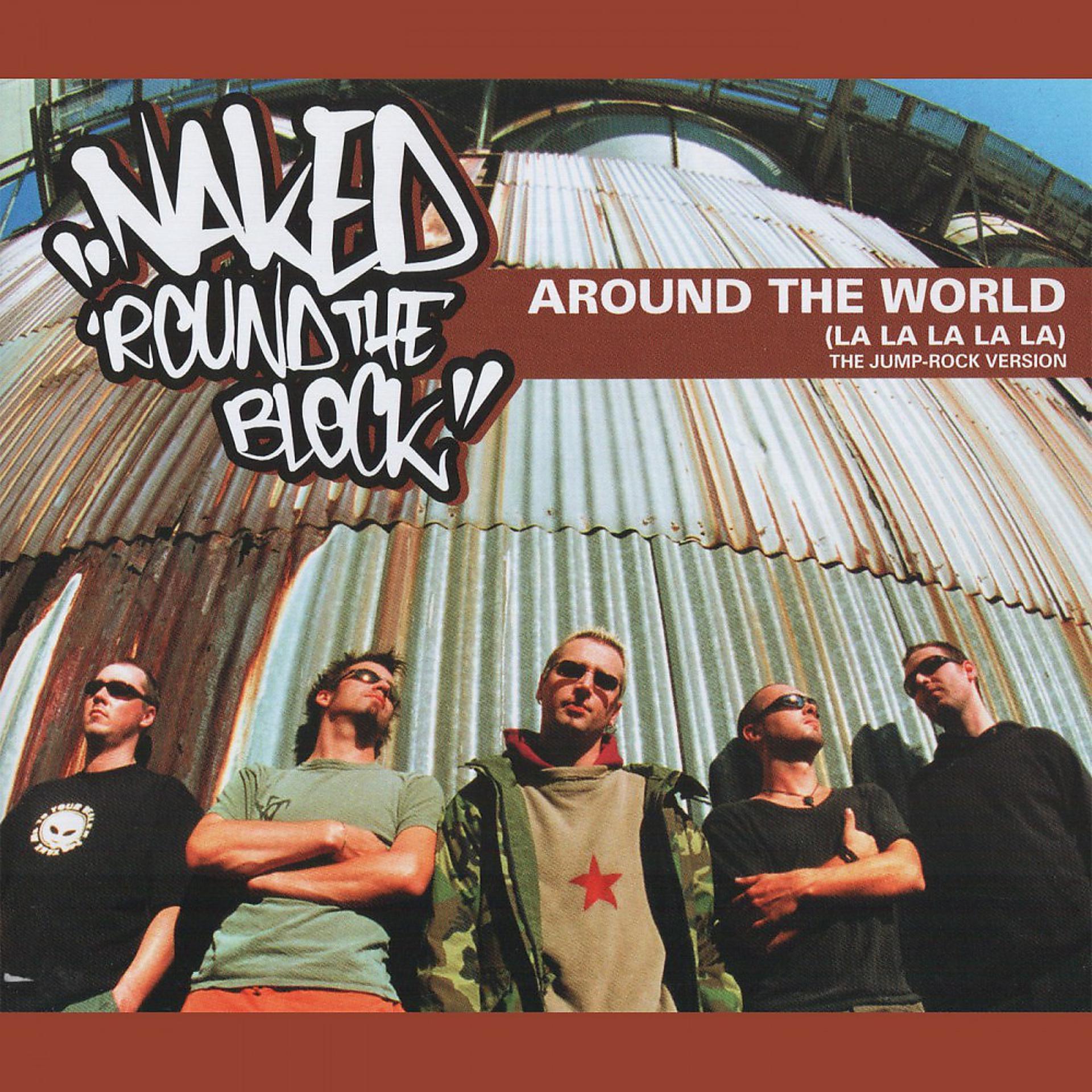 Постер альбома Naked 'Round the Block - Around the World (La La La La La) the Jump-Rock Version