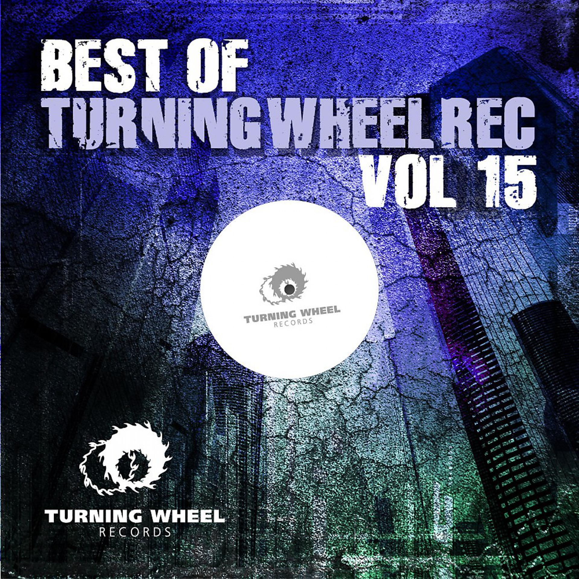 Постер альбома Best of Turning Wheel Rec, Vol. 15
