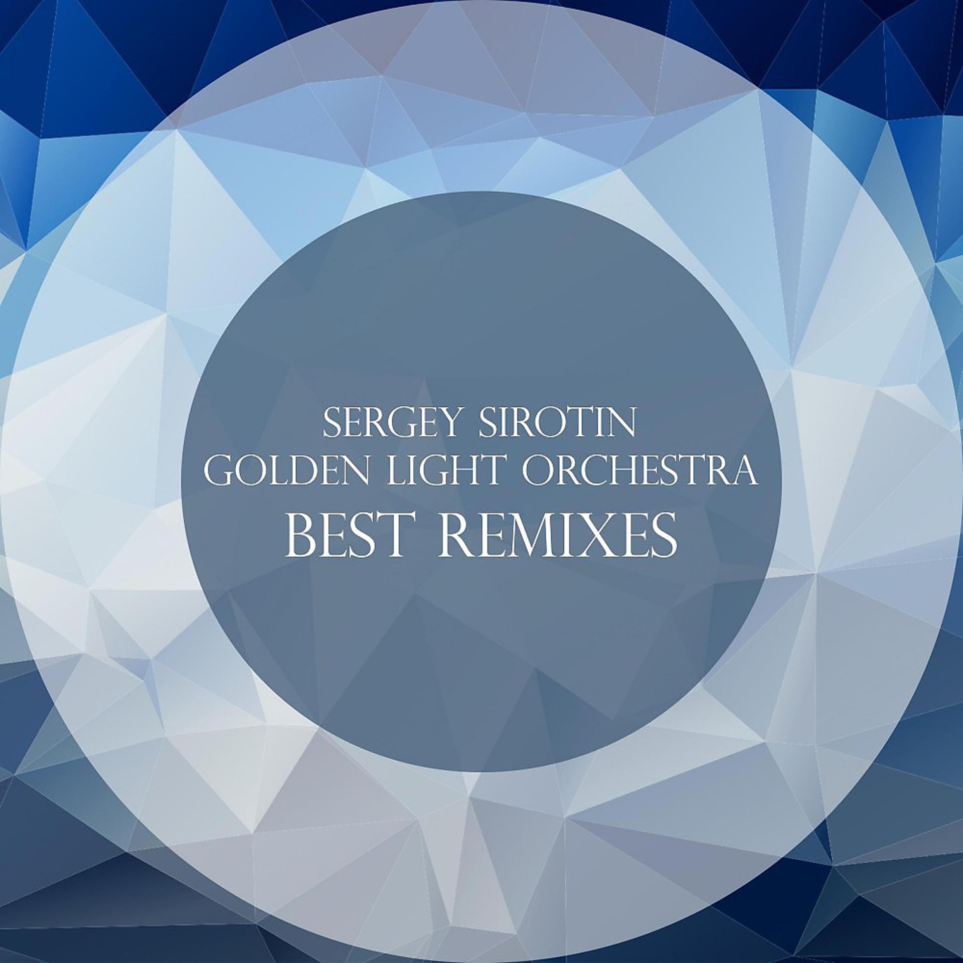 Постер альбома Sergey Sirotin & Golden Light Orchestra - Best Remixes