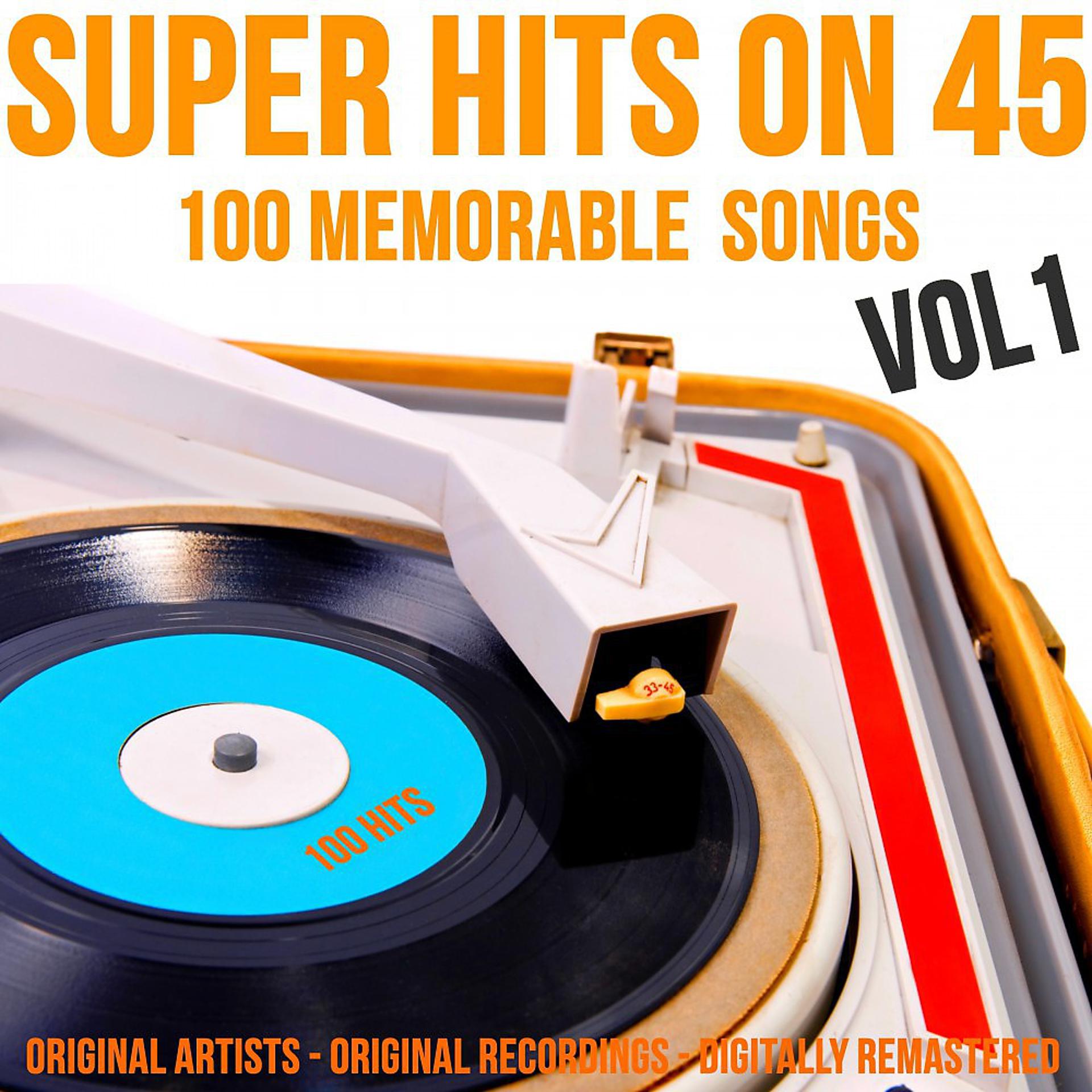 Постер альбома Super Hits on 45: 100 Memorable Songs, Vol. 1