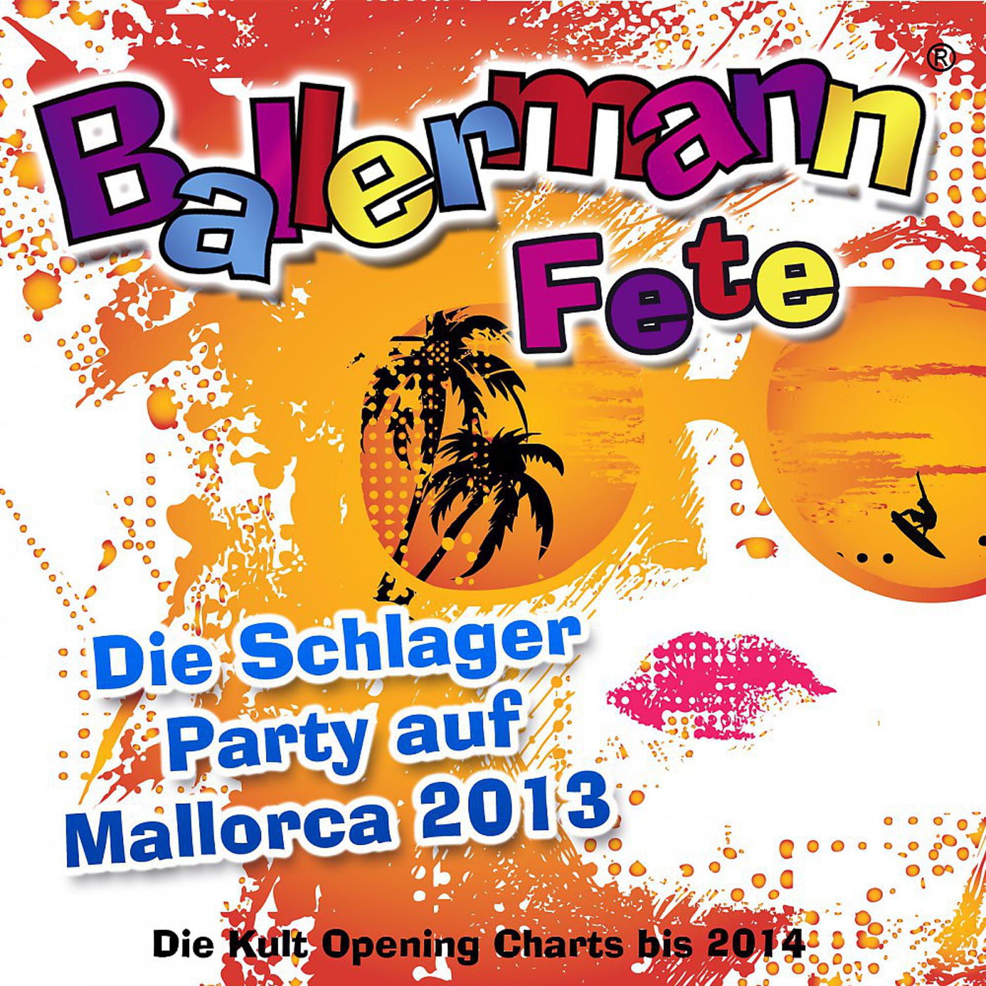 Постер альбома Ballermann Fete - Die Schlager Party auf Mallorca 2013 - Die Kult Opening Charts bis 2014