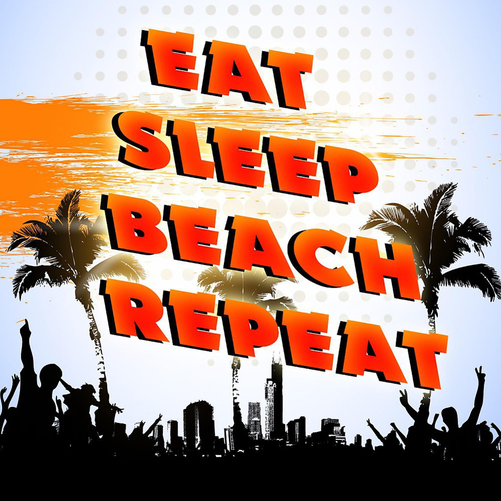 Постер альбома Eat Sleep Beach Repeat