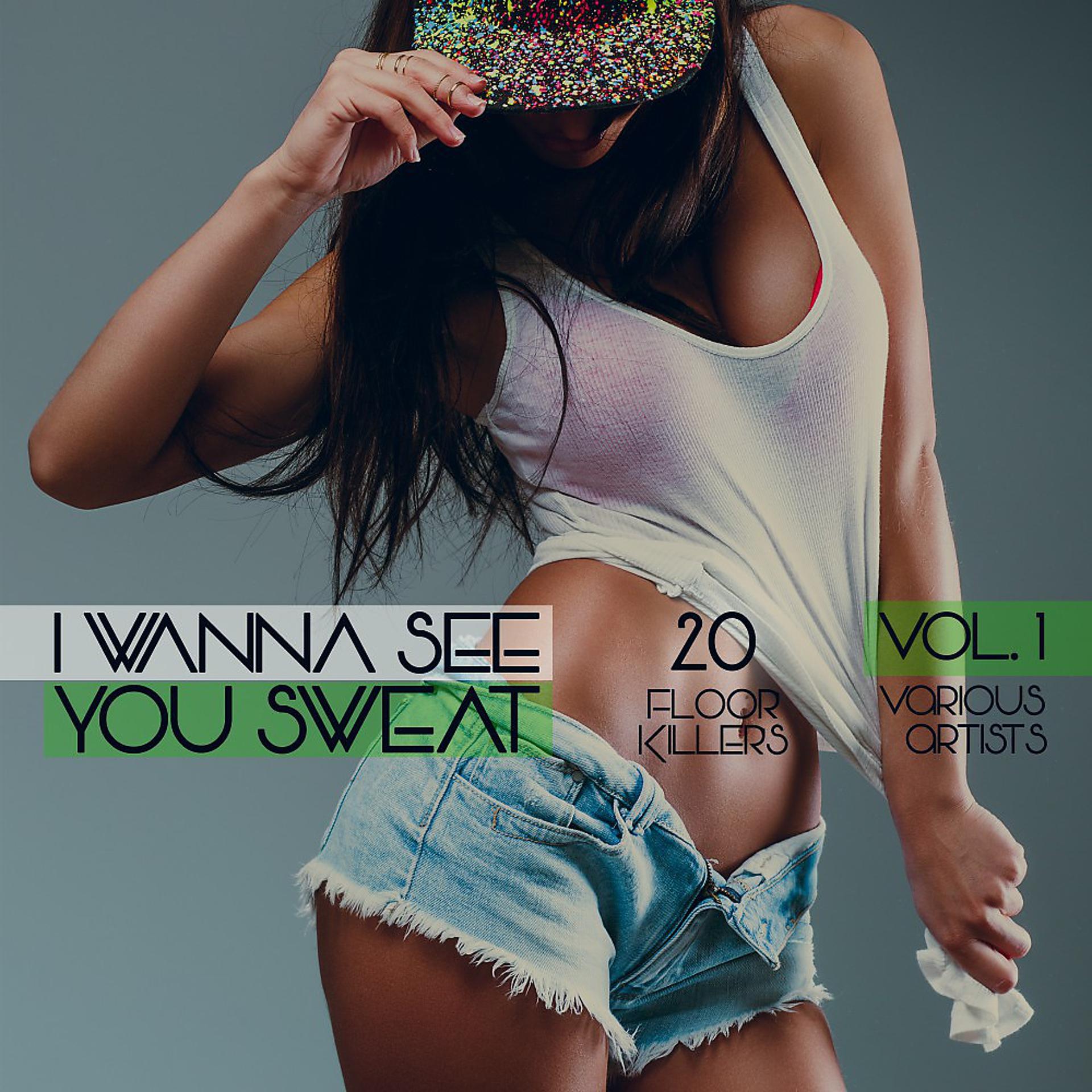 Постер альбома I Wanna See You Sweat, Vol. 1 (20 Floor Killers)