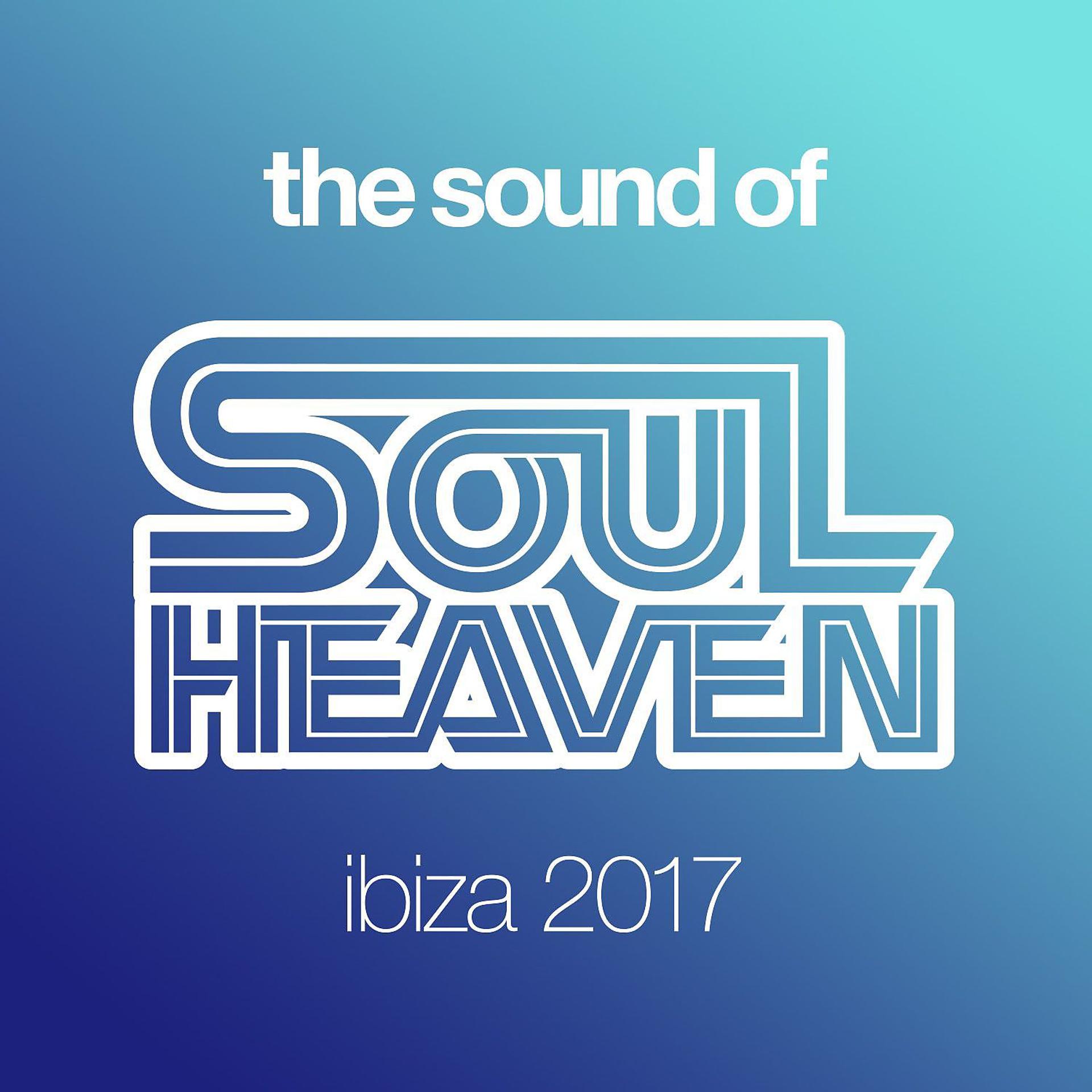 Постер альбома The Sound Of Soul Heaven Ibiza 2017 (Mixed)