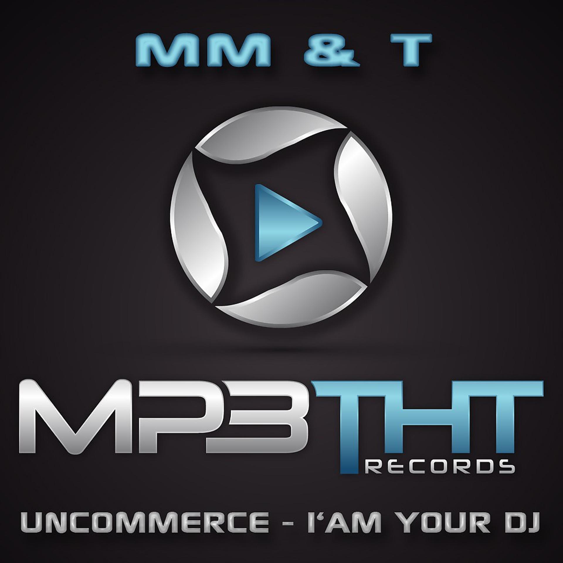 Постер альбома Uncommerce - I Am Your DJ
