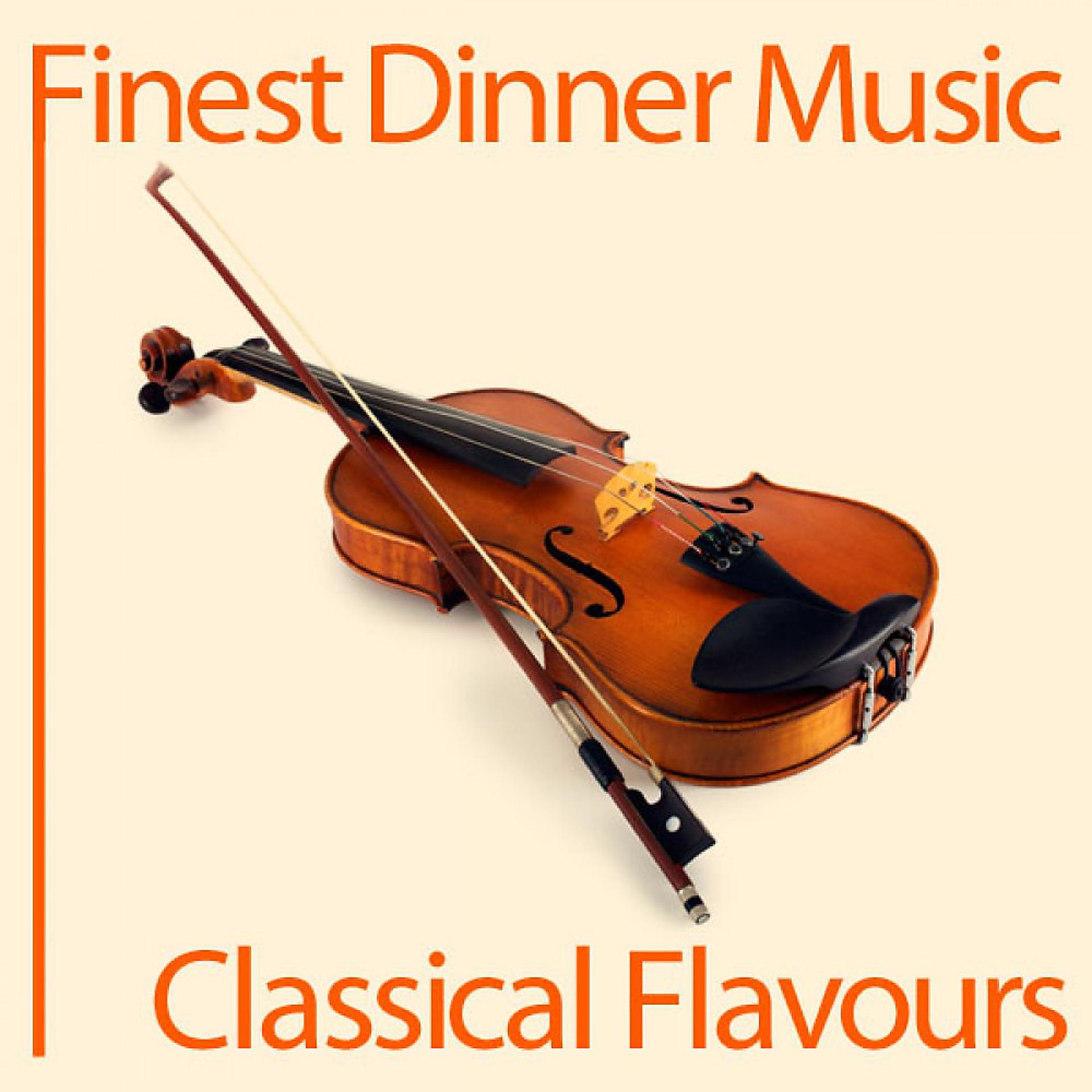 Постер альбома Finest Dinner Music: Classical Flavours