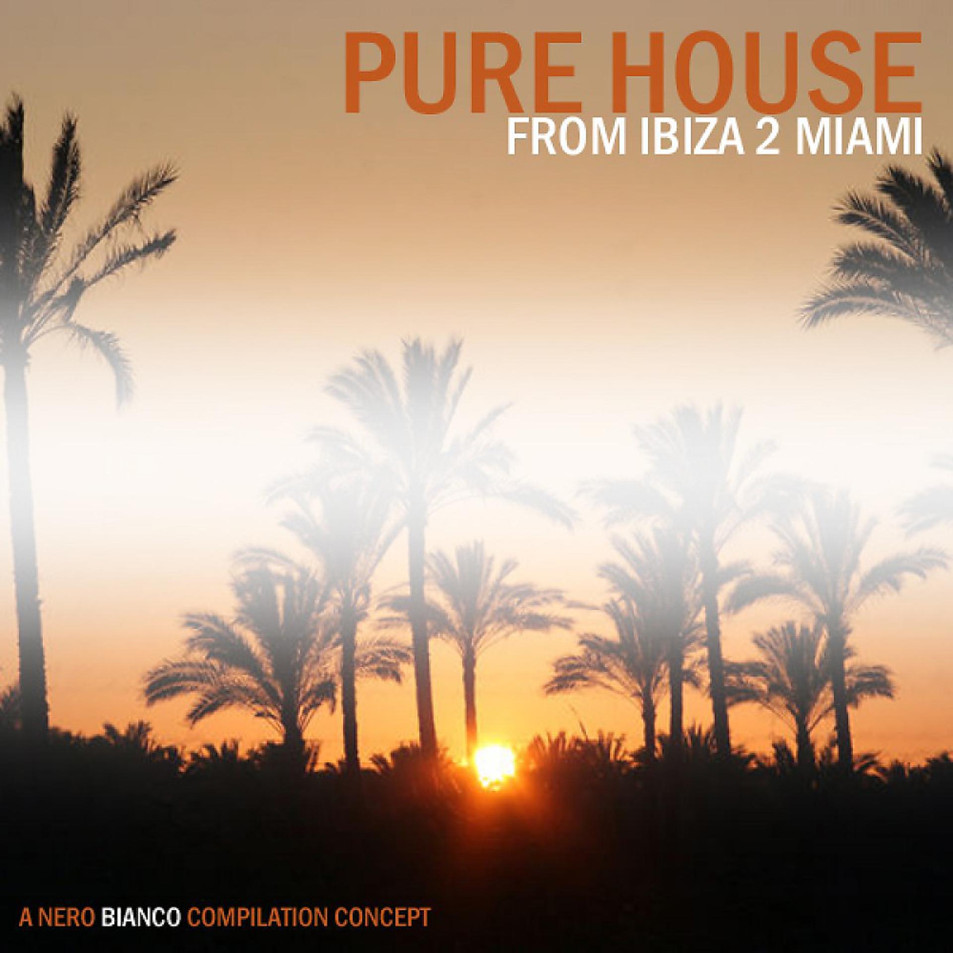 Постер альбома Pure House - From Ibiza 2 Miami