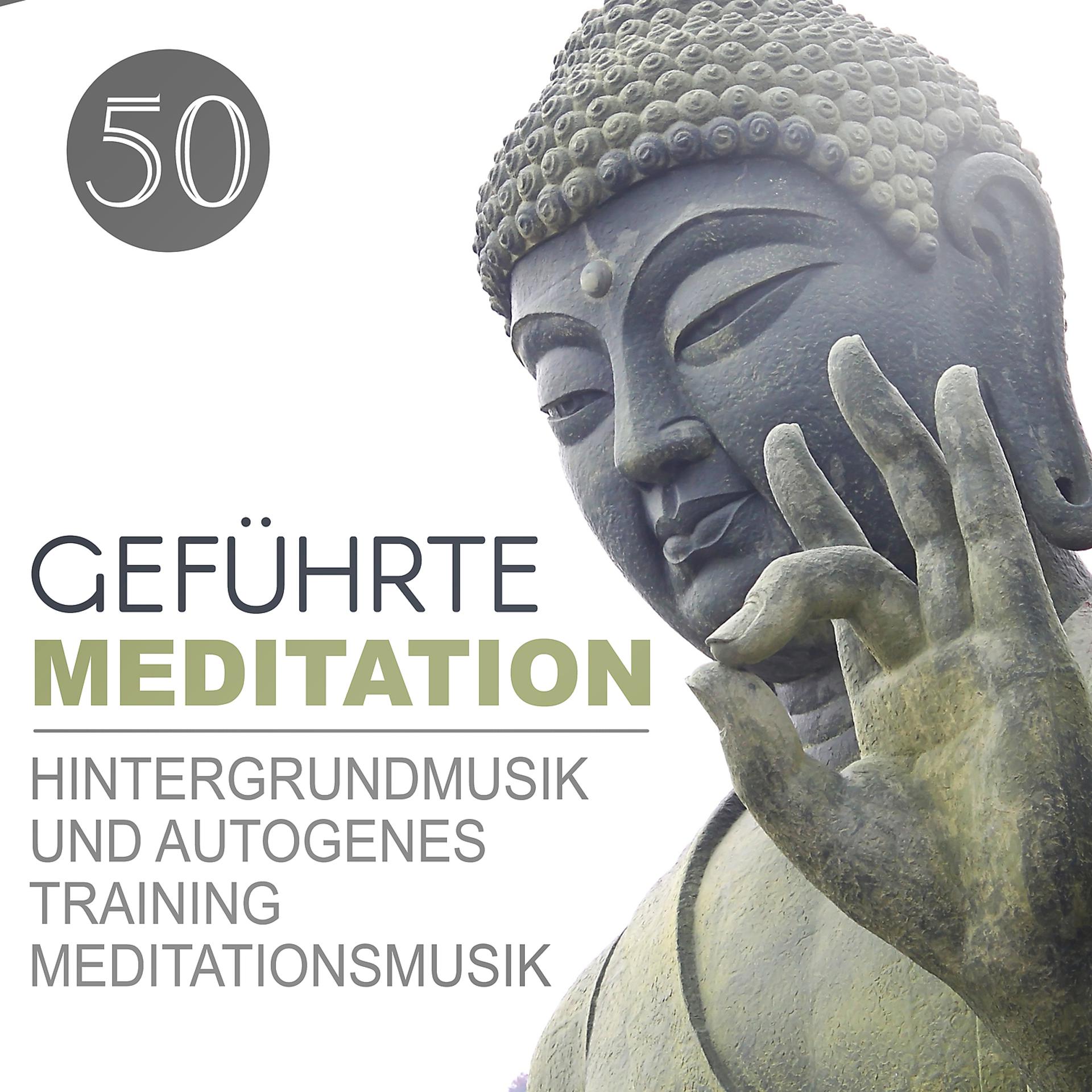 Постер альбома Geführte Meditation: 50 Hintergrundmusik und Autogenes Training Meditationsmusik, Naturgeräusche, Entspannungsübungen - Mantra, Chakra, Yoga