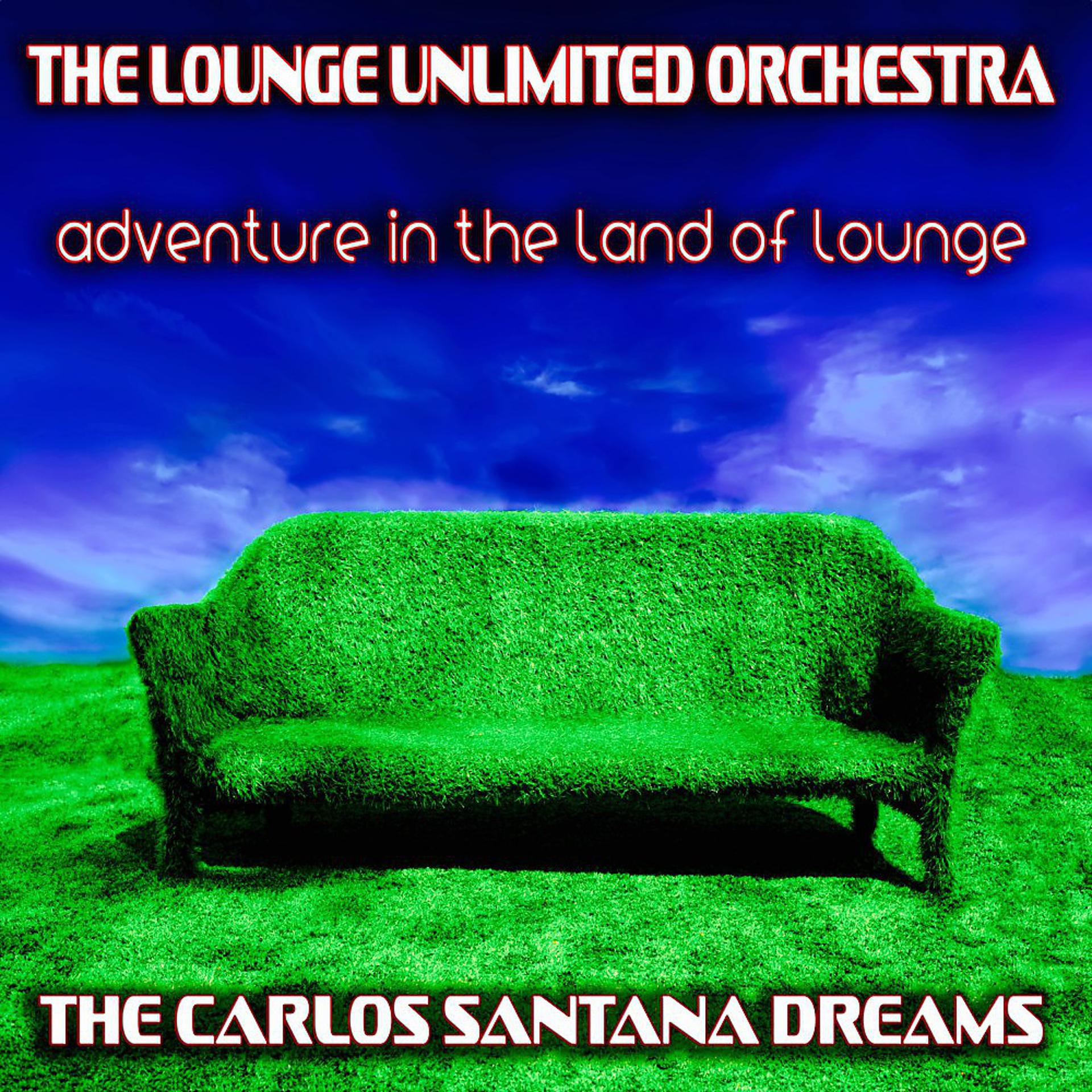 Постер альбома Adventure in the Land of Lounge (The Carlos Santana Dreams)