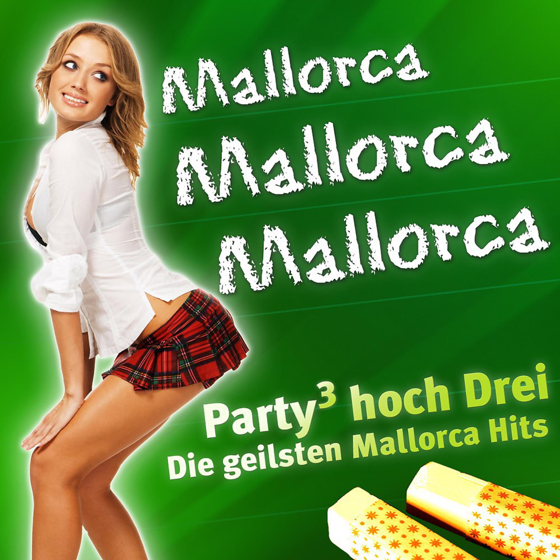 Постер альбома Mallorca MALLORCA MALLORCA - Party hoch Drei - Die besten Mallorca Hits (Après Ski 2011 Hit - Der 2010 Karneval Club - Opening Hitparade 2012 - Oktoberfest - 40 Schlager Discofox 2013 Stars)