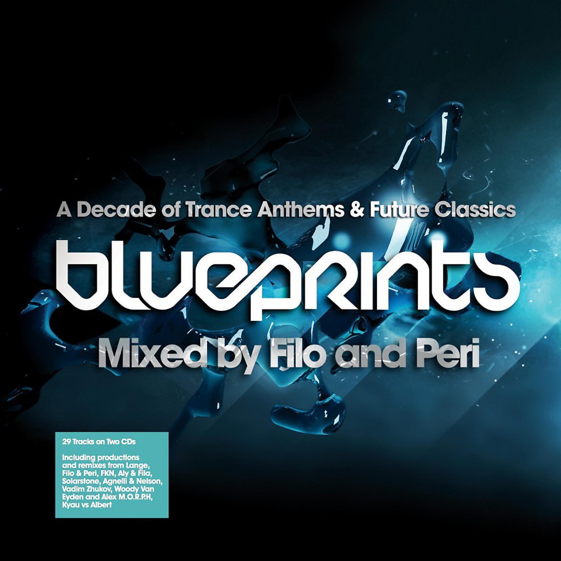 Постер альбома Blueprints - Mixed By Filo and Peri - A Decade of Trance Classics and Future Anthems (Unmixed)