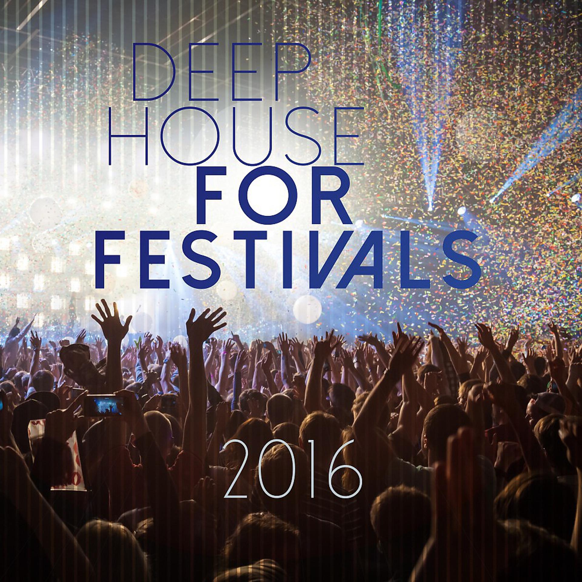 Постер альбома Deep House for Festivals 2016