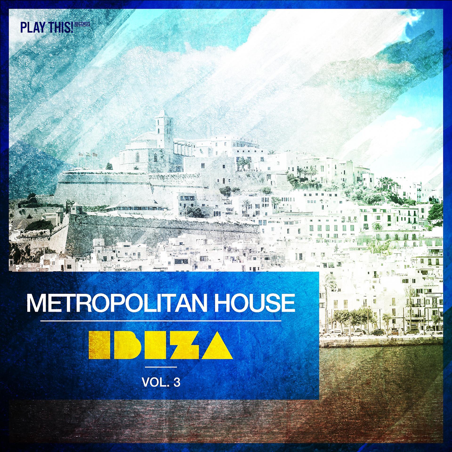 Постер альбома Metropolitan House: Ibiza, Vol. 3
