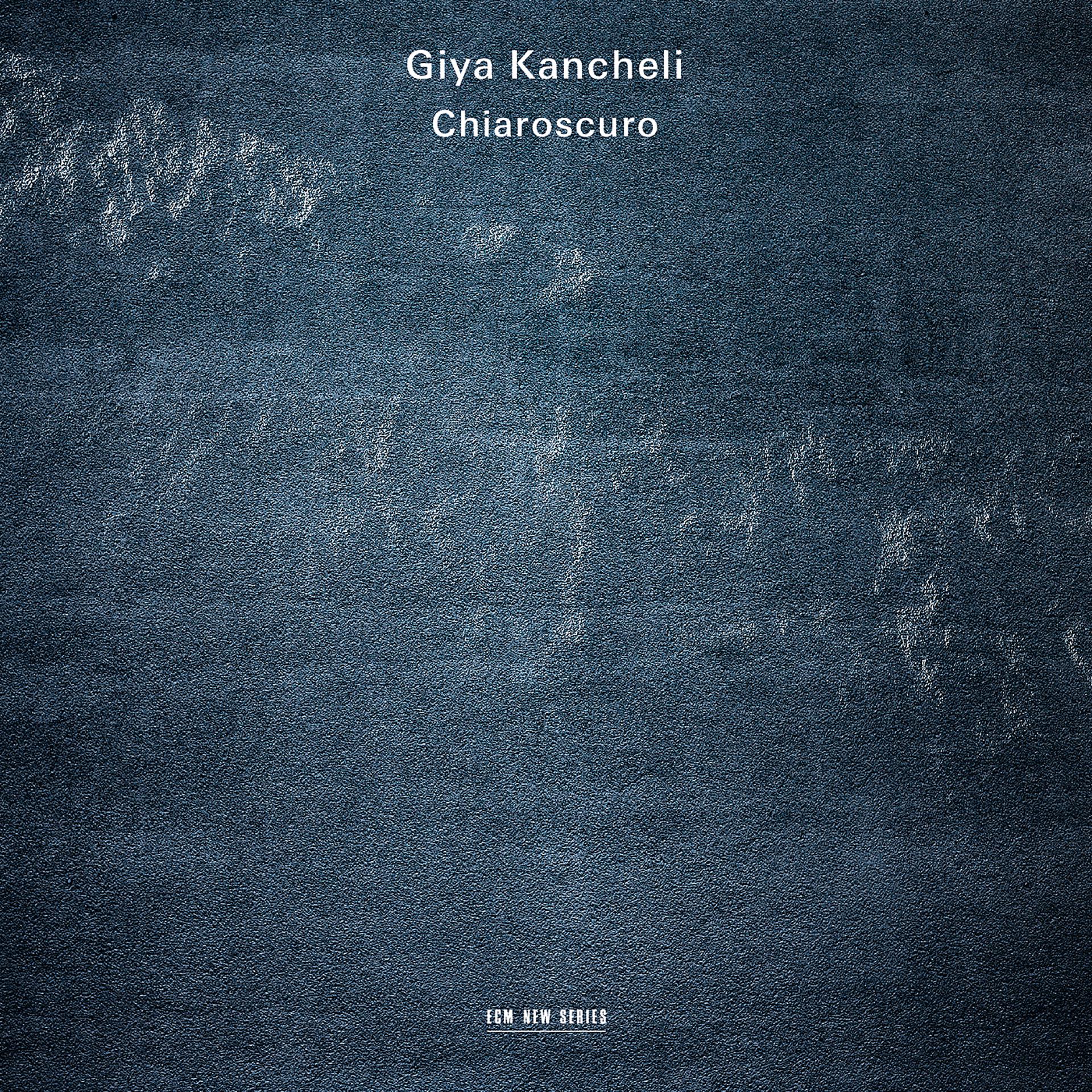 Постер альбома Giya Kancheli: Chiaroscuro