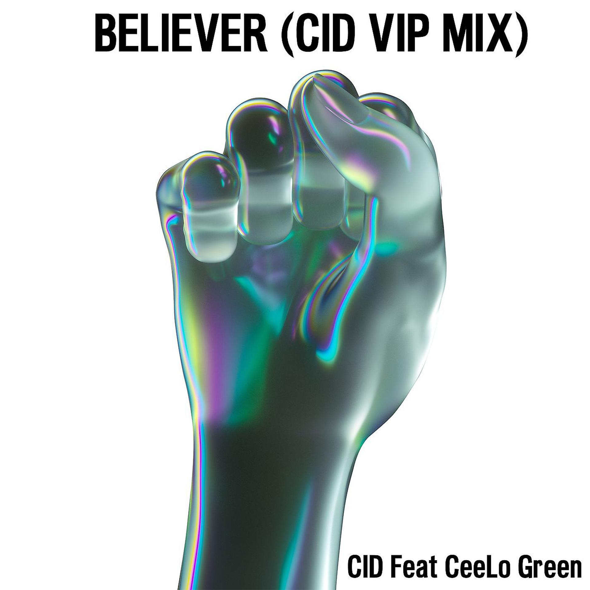 Постер альбома Believer (feat. CeeLo Green) [CID VIP Mix]