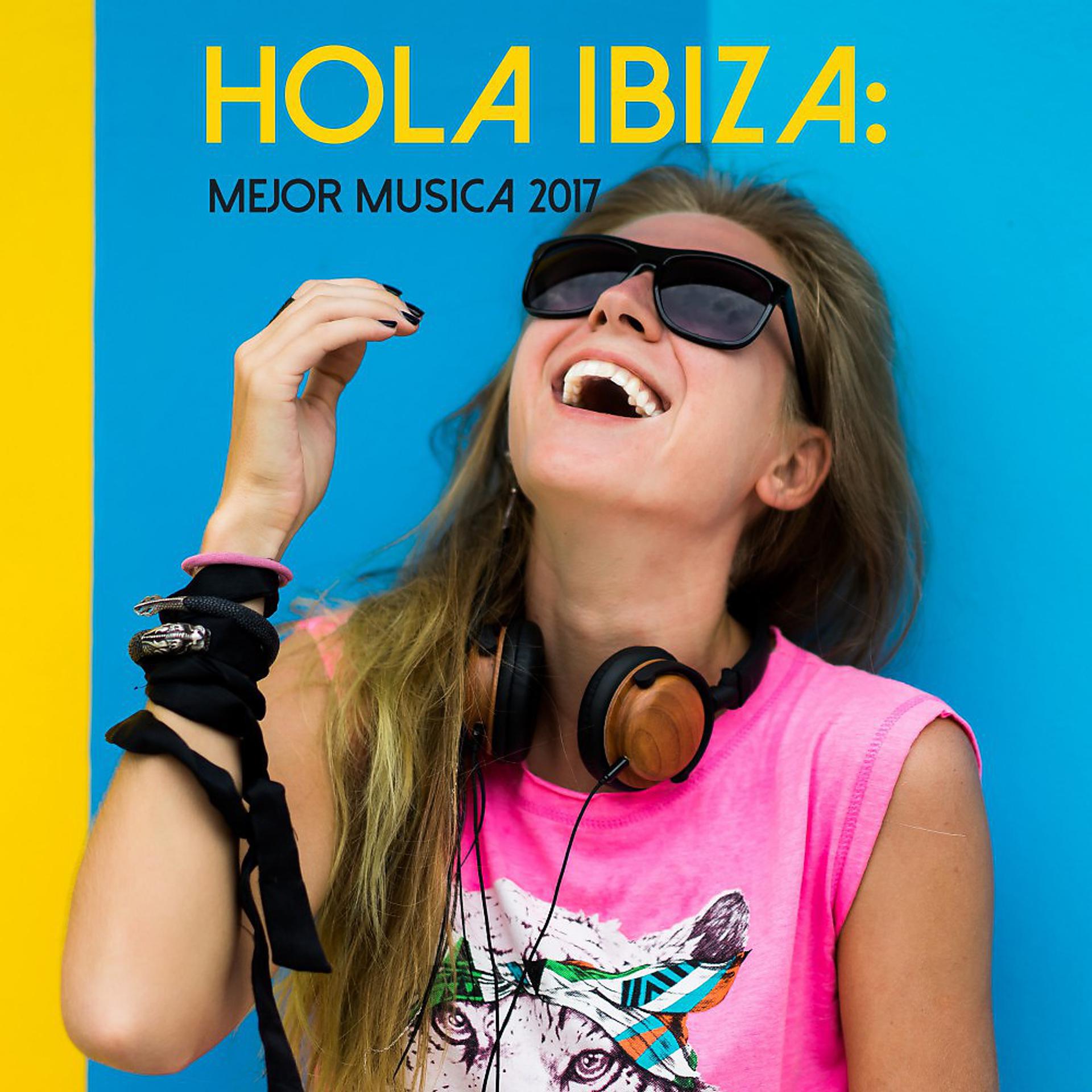 Постер альбома Hola Ibiza: Mejor Musica 2017